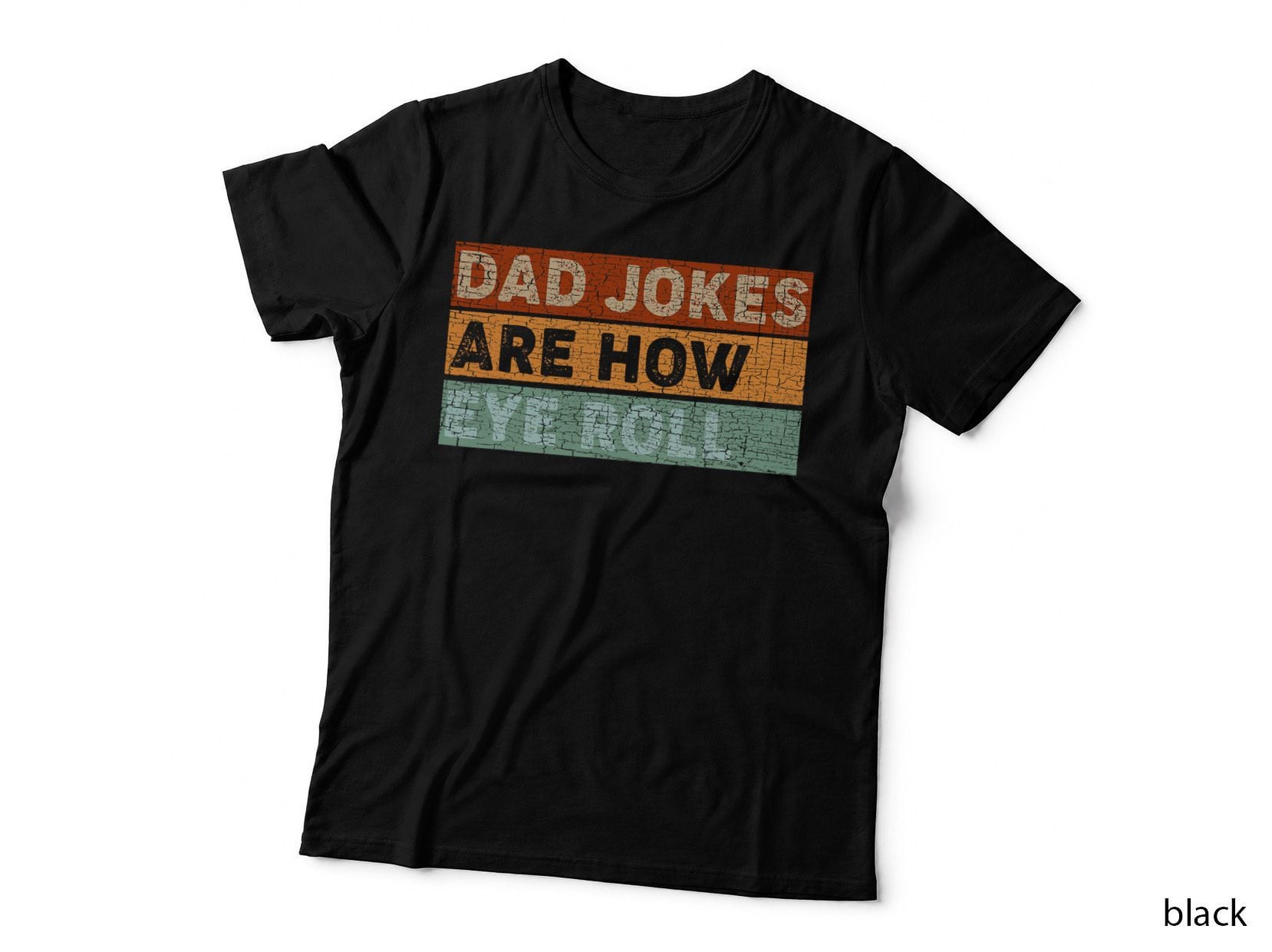 Dad Jokes Are How Eye Roll Funny Dad Gift Daddy Pun Joke T-Shirt