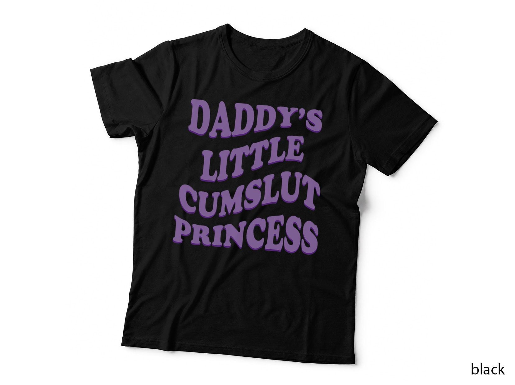 Daddy's Little Cumslut Princess T-Shirt, Sarcasm Humor, Adult Humor Apparel