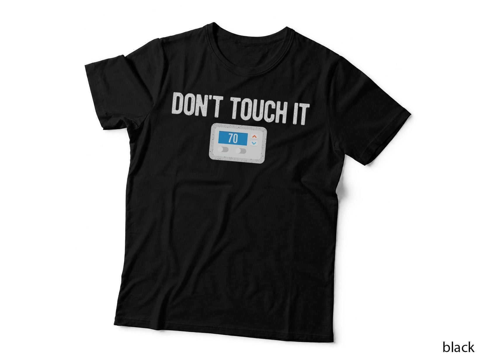 Don't Touch It Thermostat Funny Dad Mom Joke Gag Gift T-Shirt