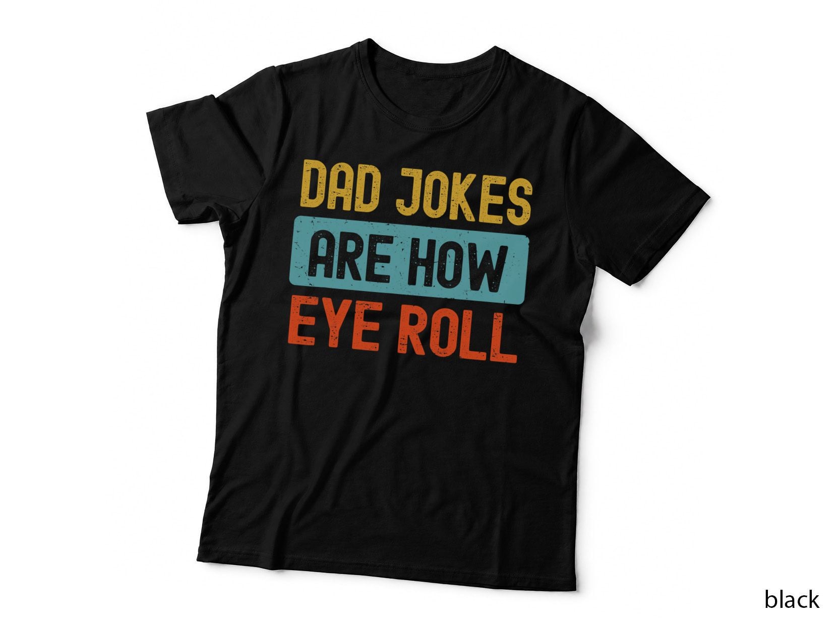 Funny Dad Jokes Are How Eye Roll Retro Dad Joke Father's Day T-Shirt