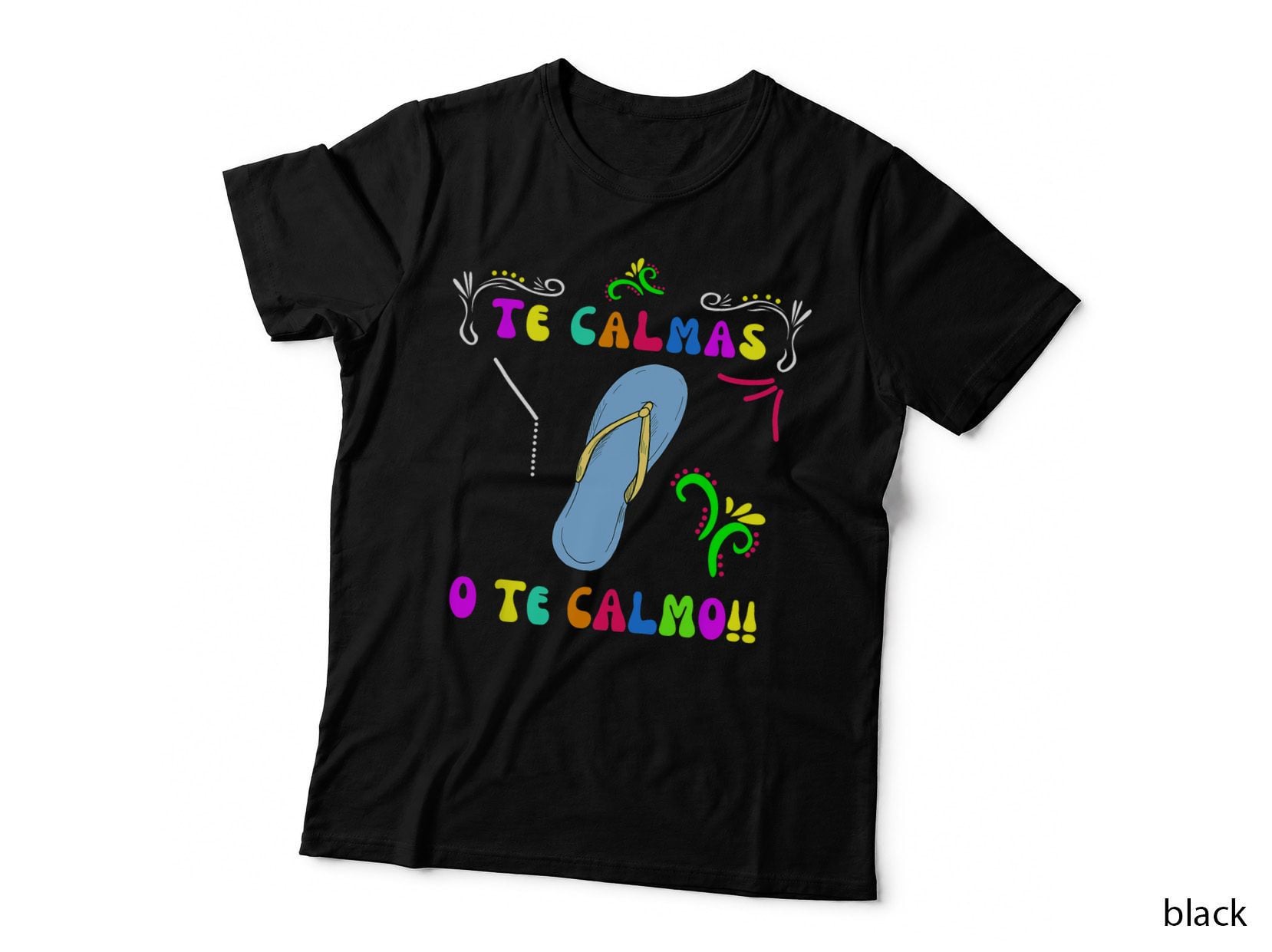 Funny Mexican Mom T-Shirt, Te Calmas Spanish Humor, Mom Family Apparel