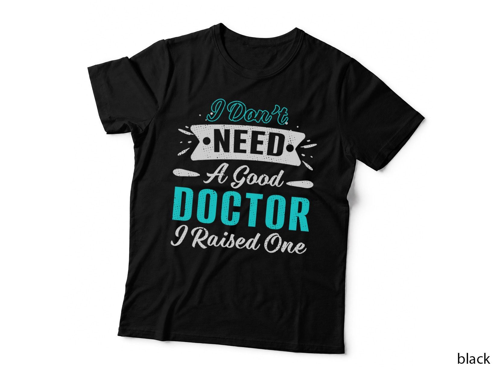 Good Doctor Dad Mom Med School Graduation T-Shirt, Funny Sarcasm, Mom Family