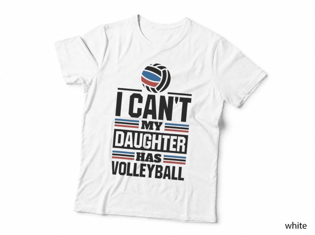 I Can't My Daughter Has Volleyball Mommy Daddy T-Shirt