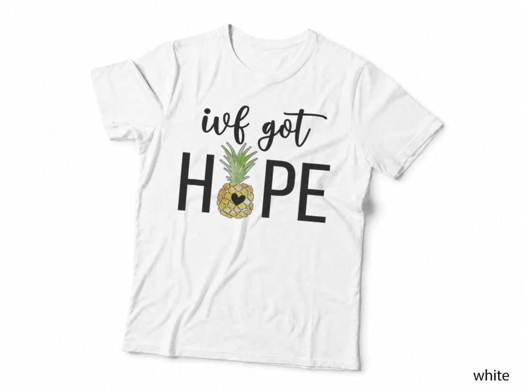 IVF Got Hope Pineapple T-Shirt, IVF Mom Dad, Hopeful Mommy Daddy Apparel