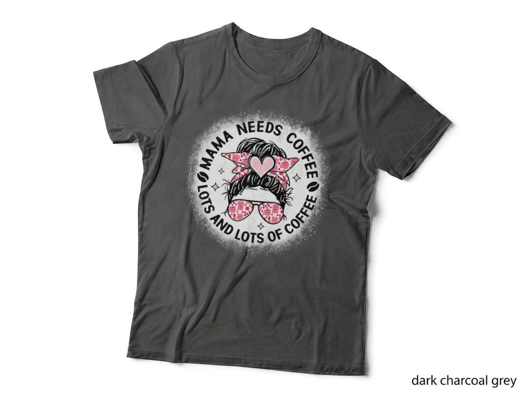 Mama Needs Coffee T-Shirt, Coffee Lover Apparel, Mom Family Style