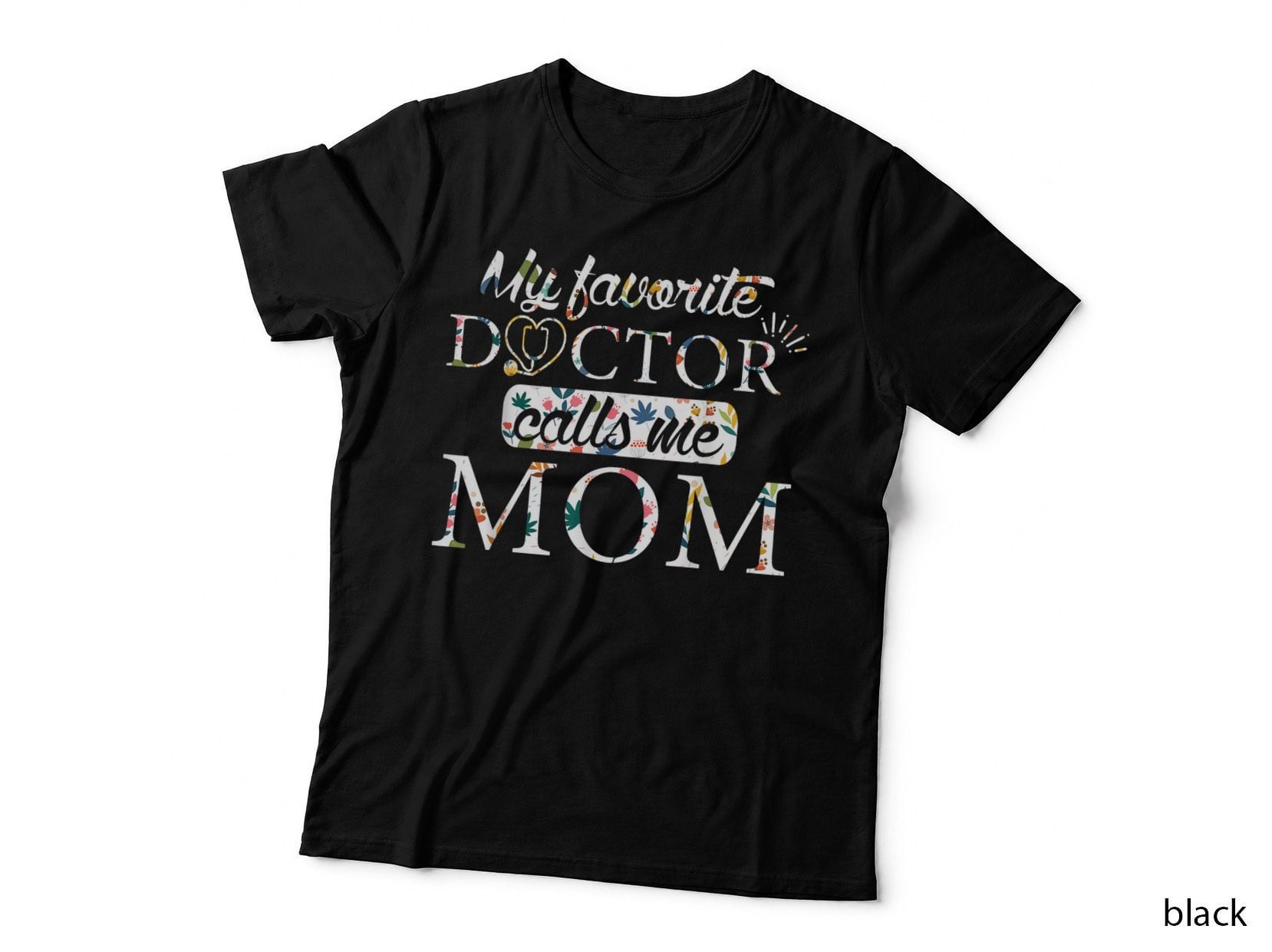 My Favorite Doctor Calls Me Mom T-Shirt, Floral Botanical, Mom Family