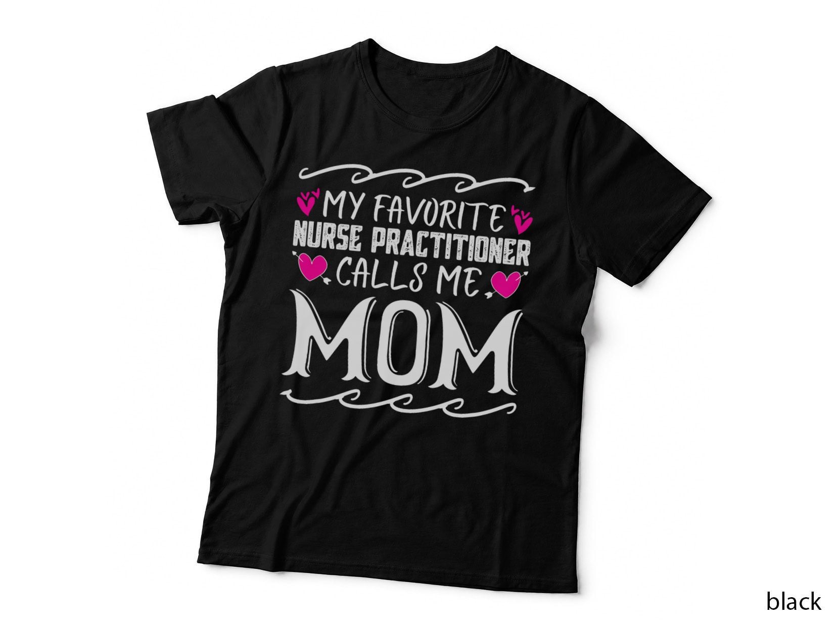 My Favorite Nurse Practitioner Calls Me Mom T-Shirt, Mothers Day Gift
