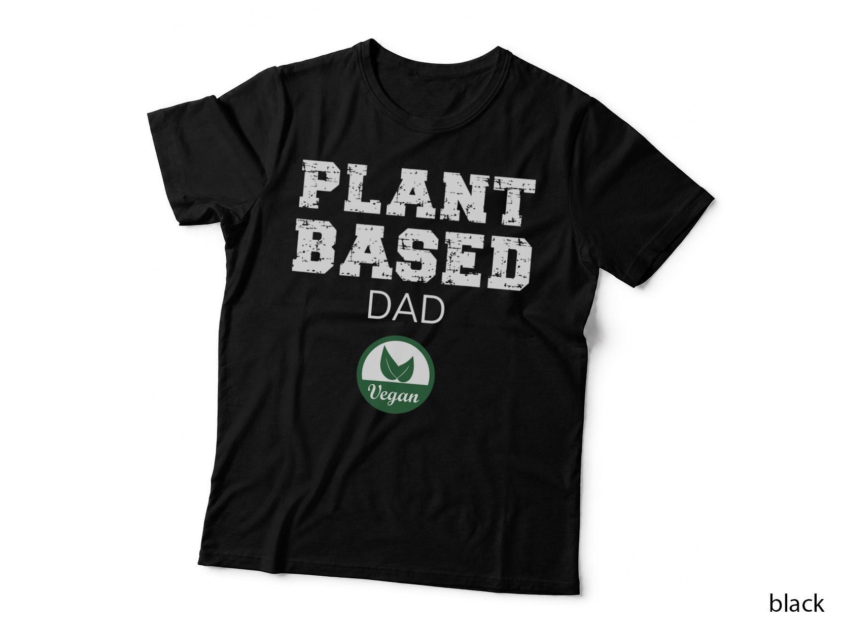 Plant Based Dad Design. Vegan Plant-Based Design T-Shirt