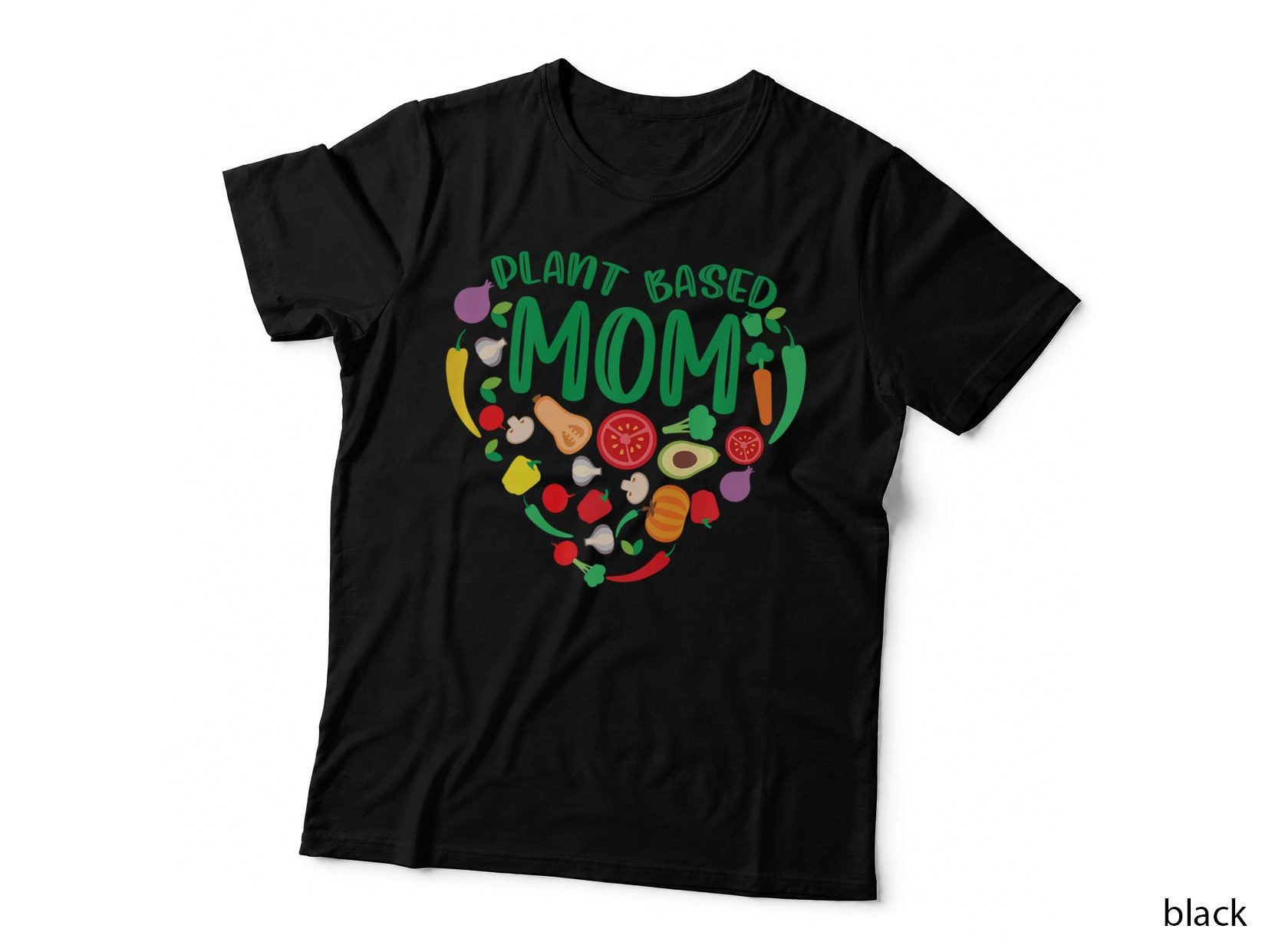 Plant Based Mom Vegetables Vegetarian Green Food Vegan, T-Shirt