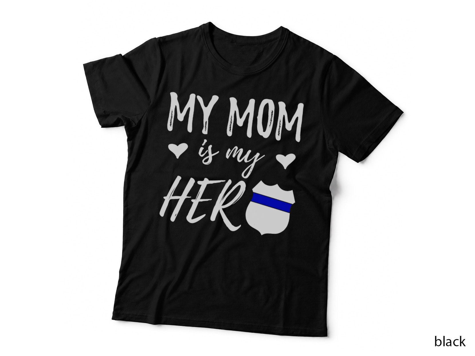 Police Mom Hero T-Shirt, Mom Hero Apparel, Police Officer Mom Gift