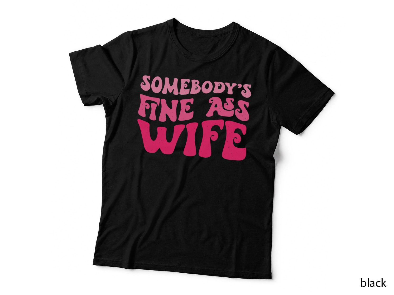 Somebodys Fine Ass Wife Funny Mom Saying Cute Mom T-Shirt