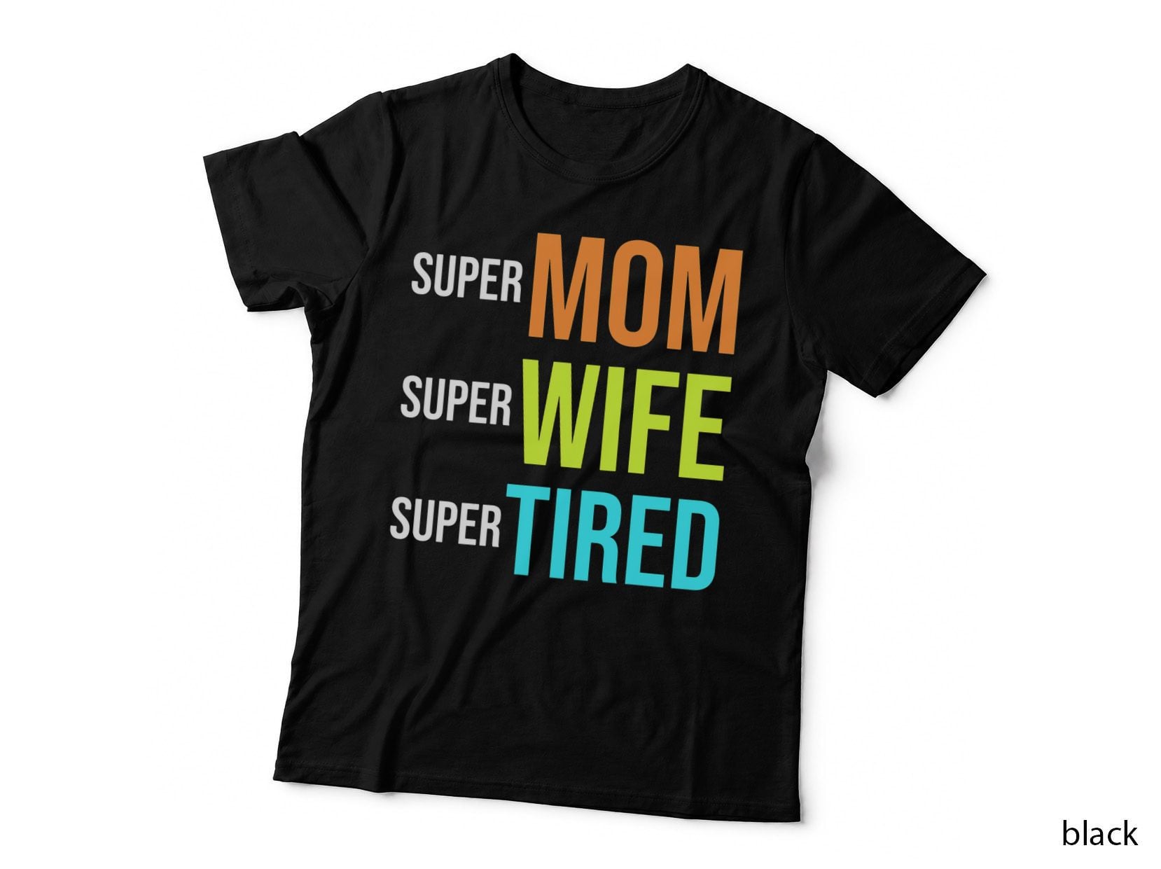 Super Mom Super Wife Super Tired Cute and Funny, T-Shirt