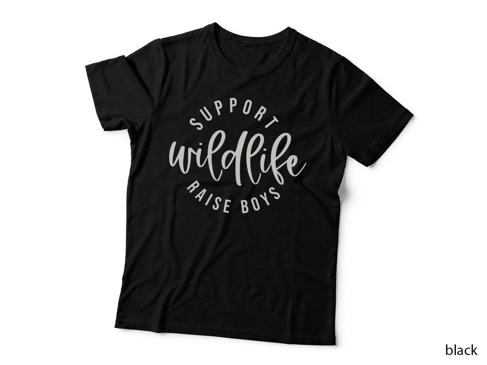 Support Wildlife Raise Boys T-Shirt, Mom Family, Pet Lover Apparel