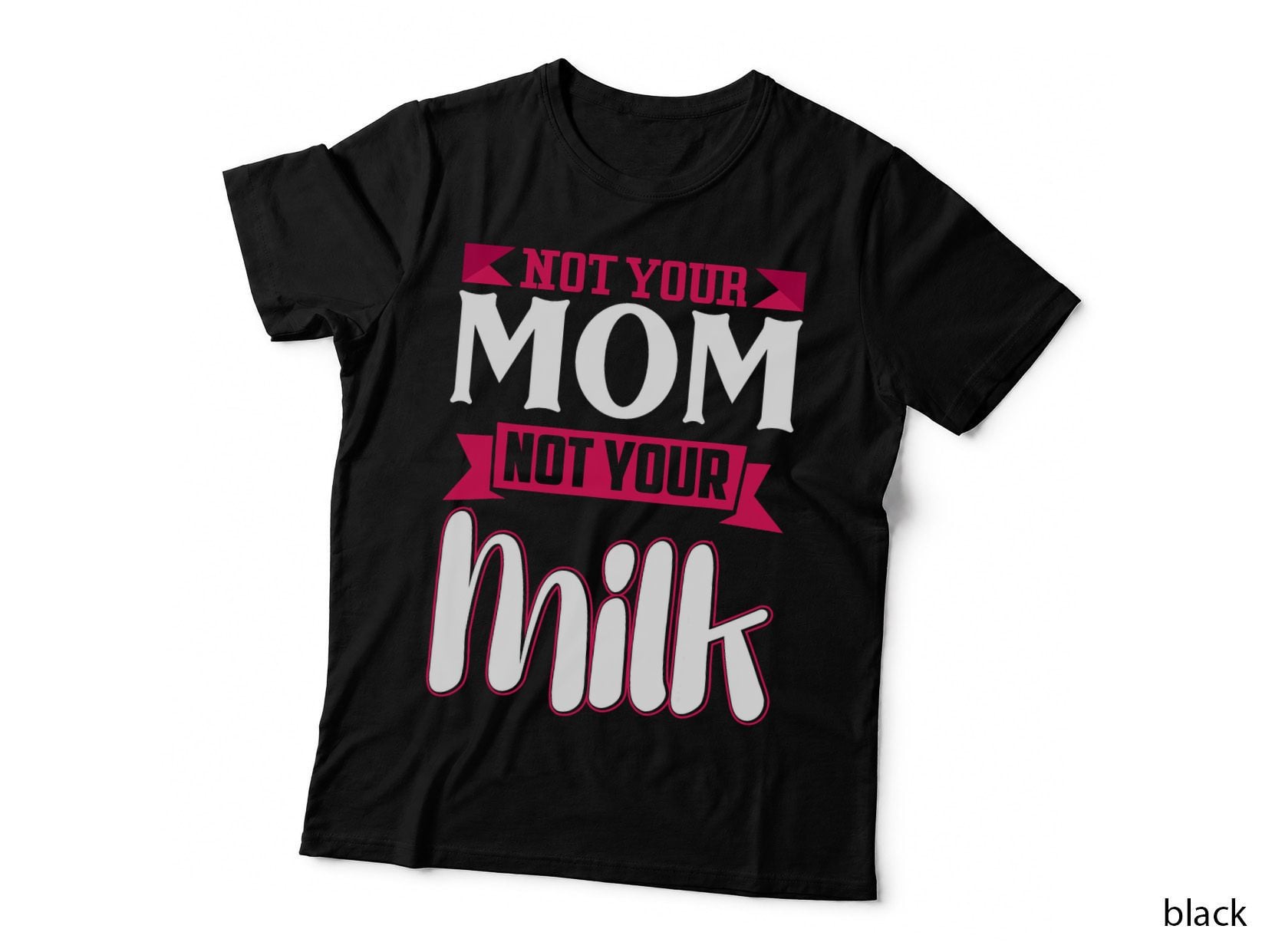 Vegan Not Your Mom Not Your Milk Nutrition Vegetarian T-Shirt