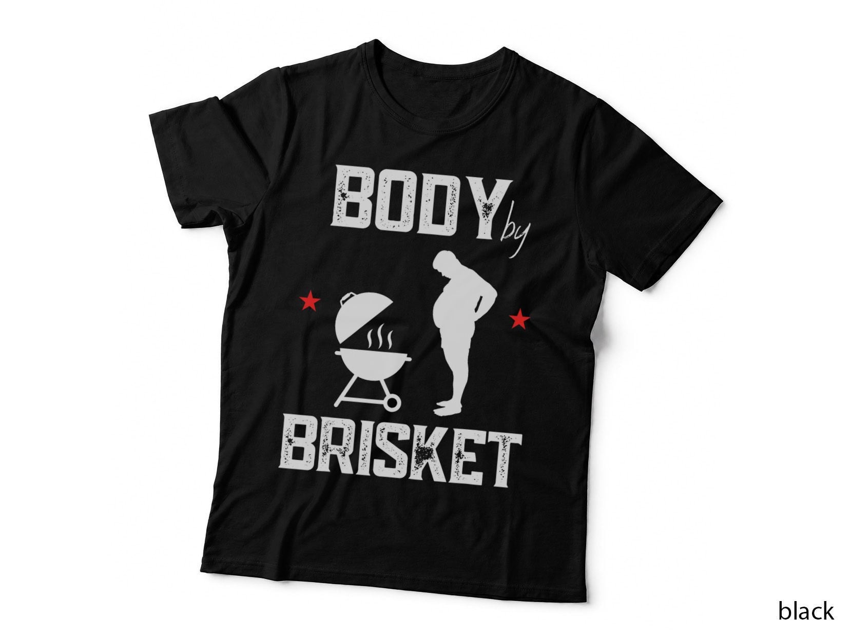 BBQ Barbeque Grilling Body by Brisket Funny Dad Father T-Shirt