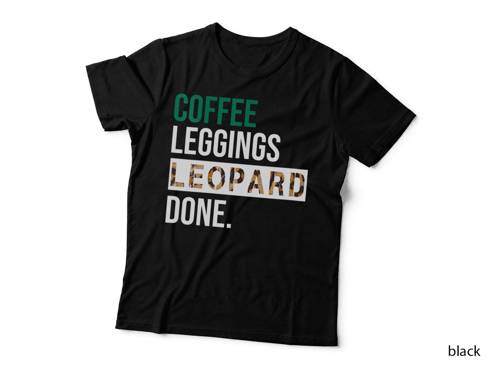 Coffee Leggings Leopard Done, Mommy Always Stylish Mama T-Shirt