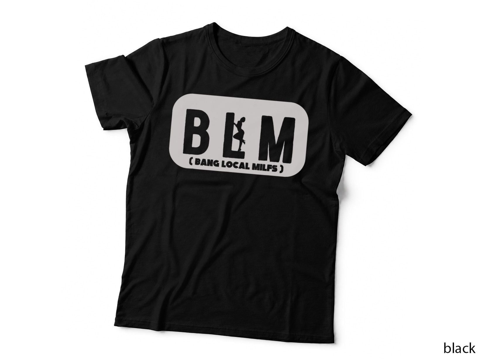 Cool BLM Bang Local Milfs Funny Sarcastic Adult Dad Humor T-Shirt