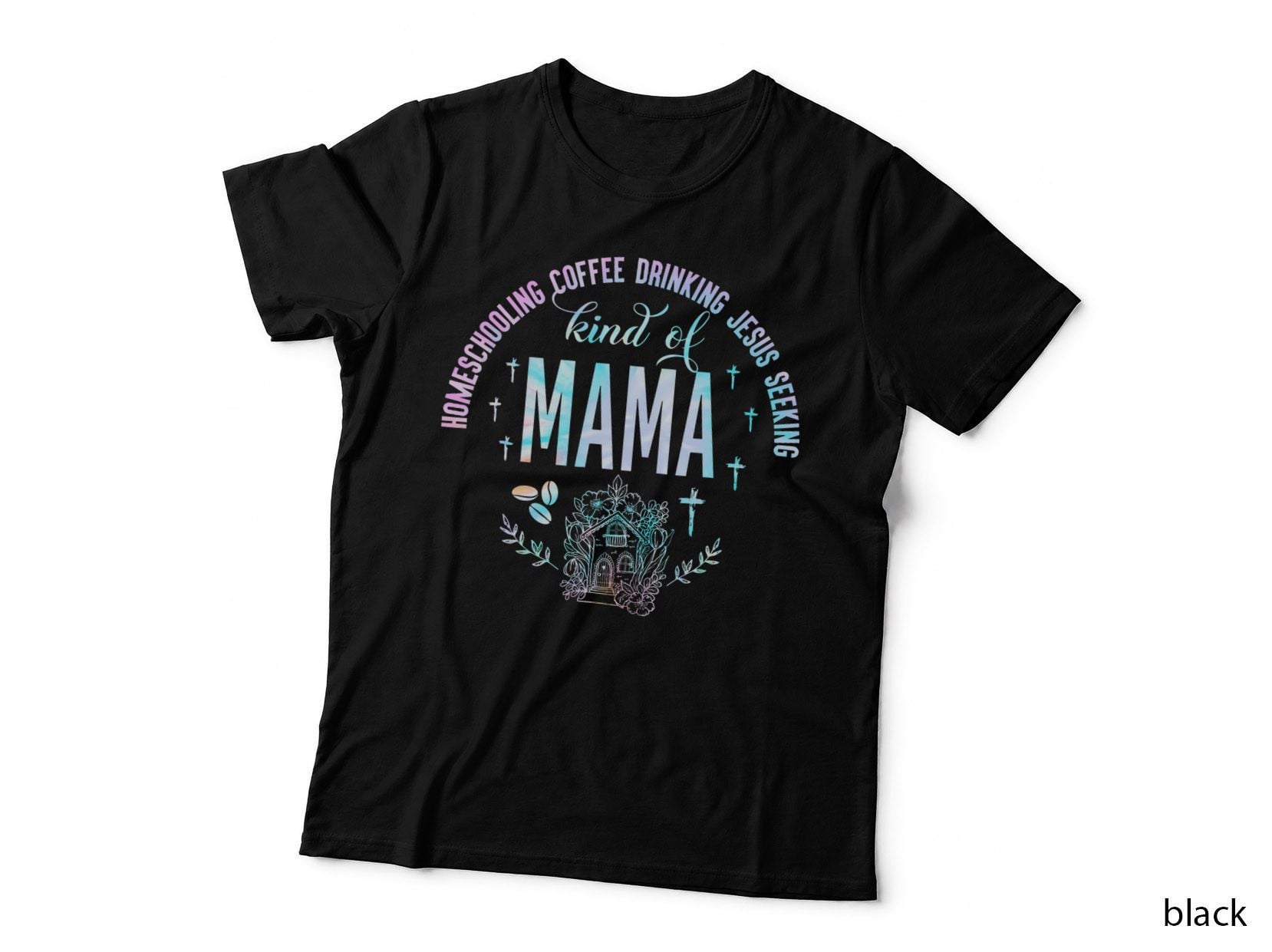 Homeschooling Coffee Drinking Jesus Seeking Kind of Mama T-Shirt