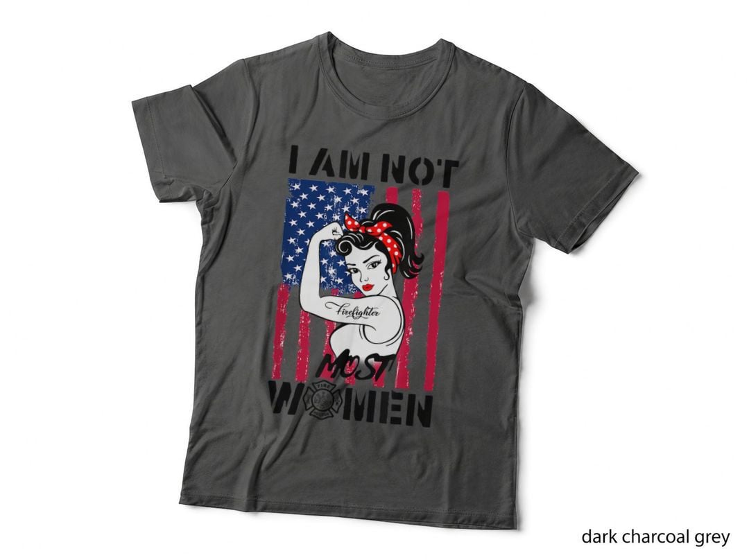 I'm Not Most Woman Proud Firefighter Mom Fireman Mom America T-Shirt