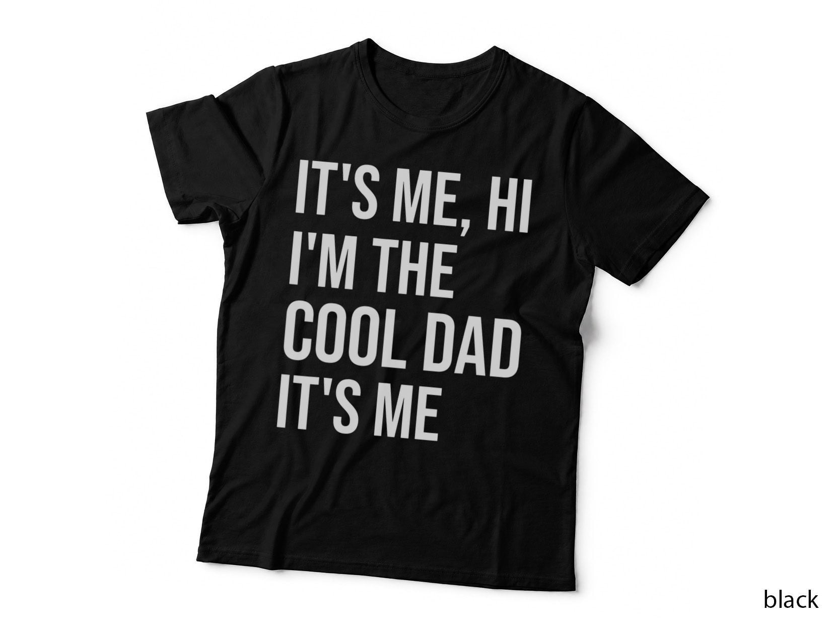 Mens It's Me Hi I'm the Cool Dad It's Me Fun Fathers Day Daddy T-Shirt