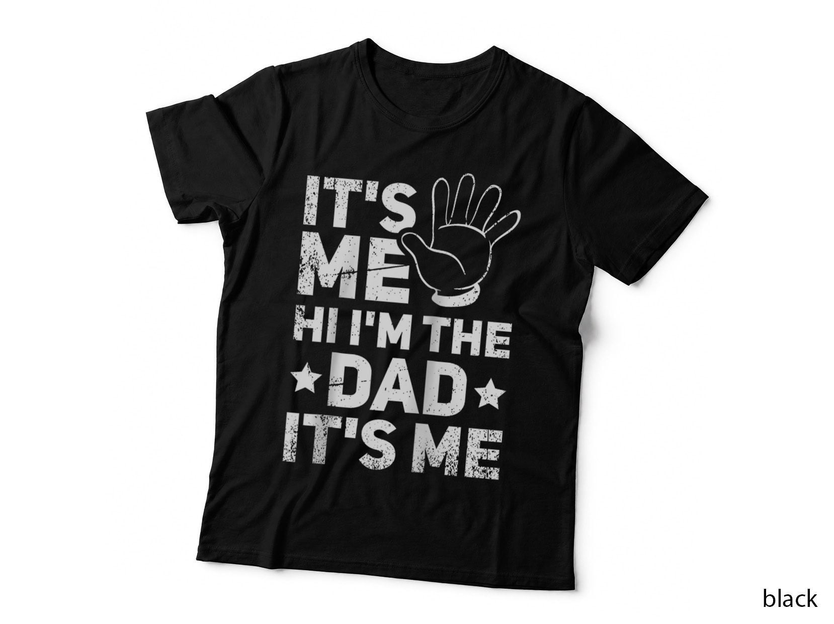 Mens It's Me Hi I'm the Dad Father Papa Daddy Father's Day T-Shirt
