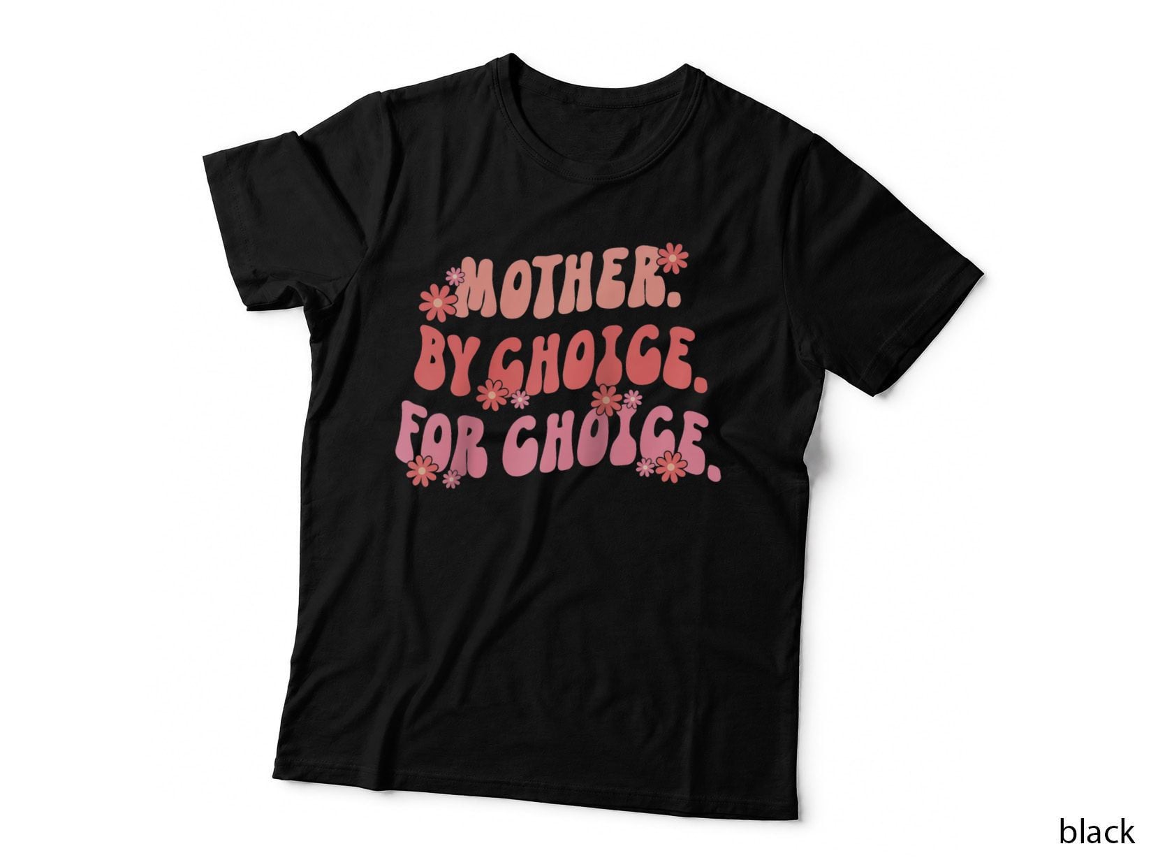 Mother by Choice for Choice Pro Choice Feminism Feminist Mom T-Shirt