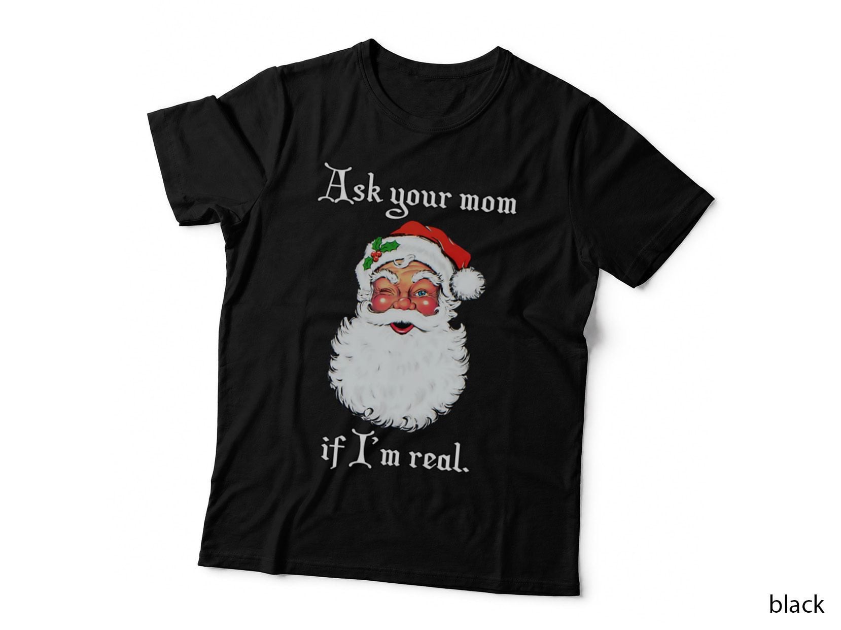 Ask Your Mom If I'm Real T-Shirt