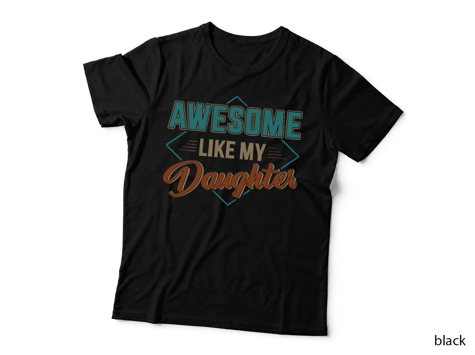 Awesome Just Like My Daughter for Dad on Father's Day T-Shirt