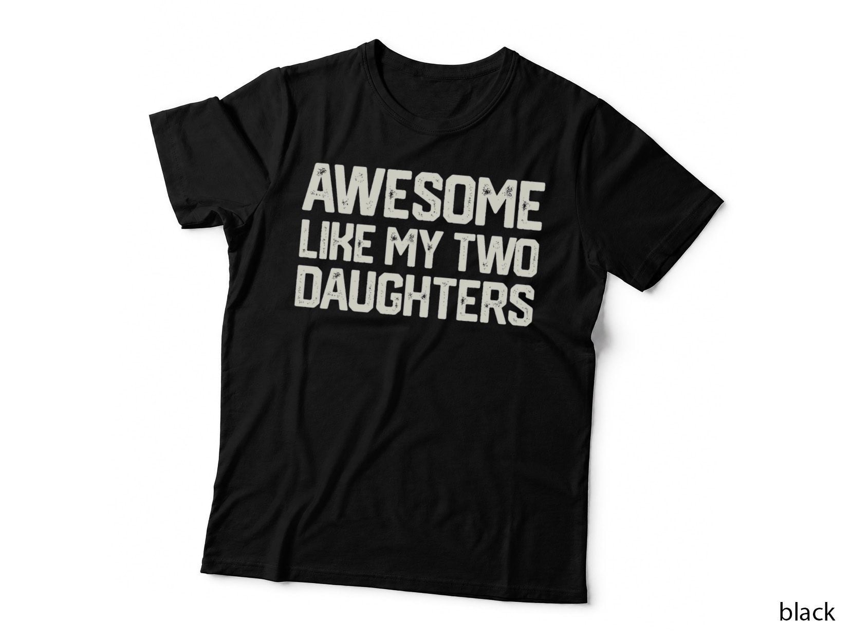 Awesome LIKE MY TWO Daughters Father's Day Dad Men Him Gift T-Shirt