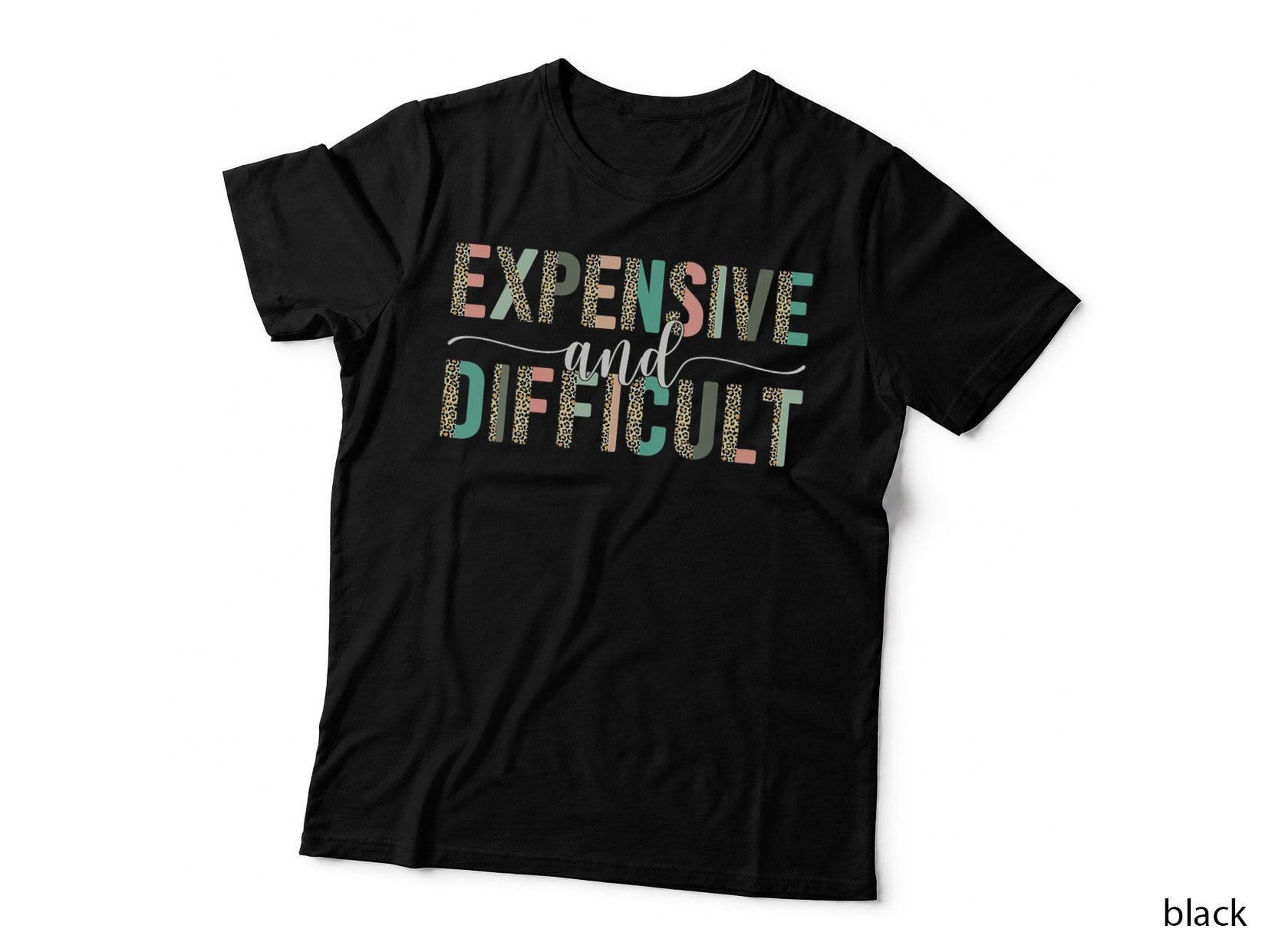 Expensive and Difficult Wife Sarcastic Funny Mom Life T-Shirt