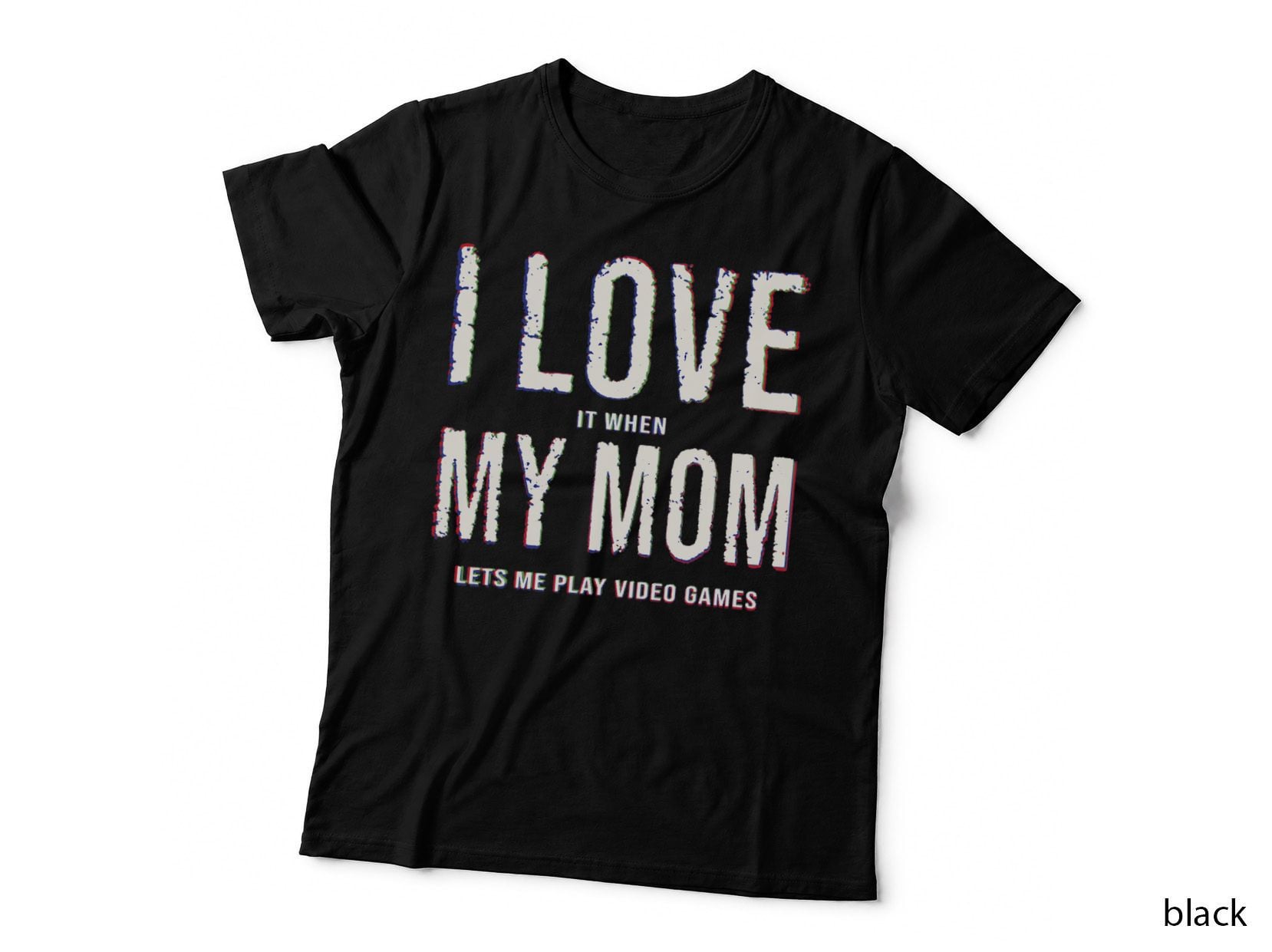 Funny I Love It When My Mom Lets Me Play Video Games T-Shirt