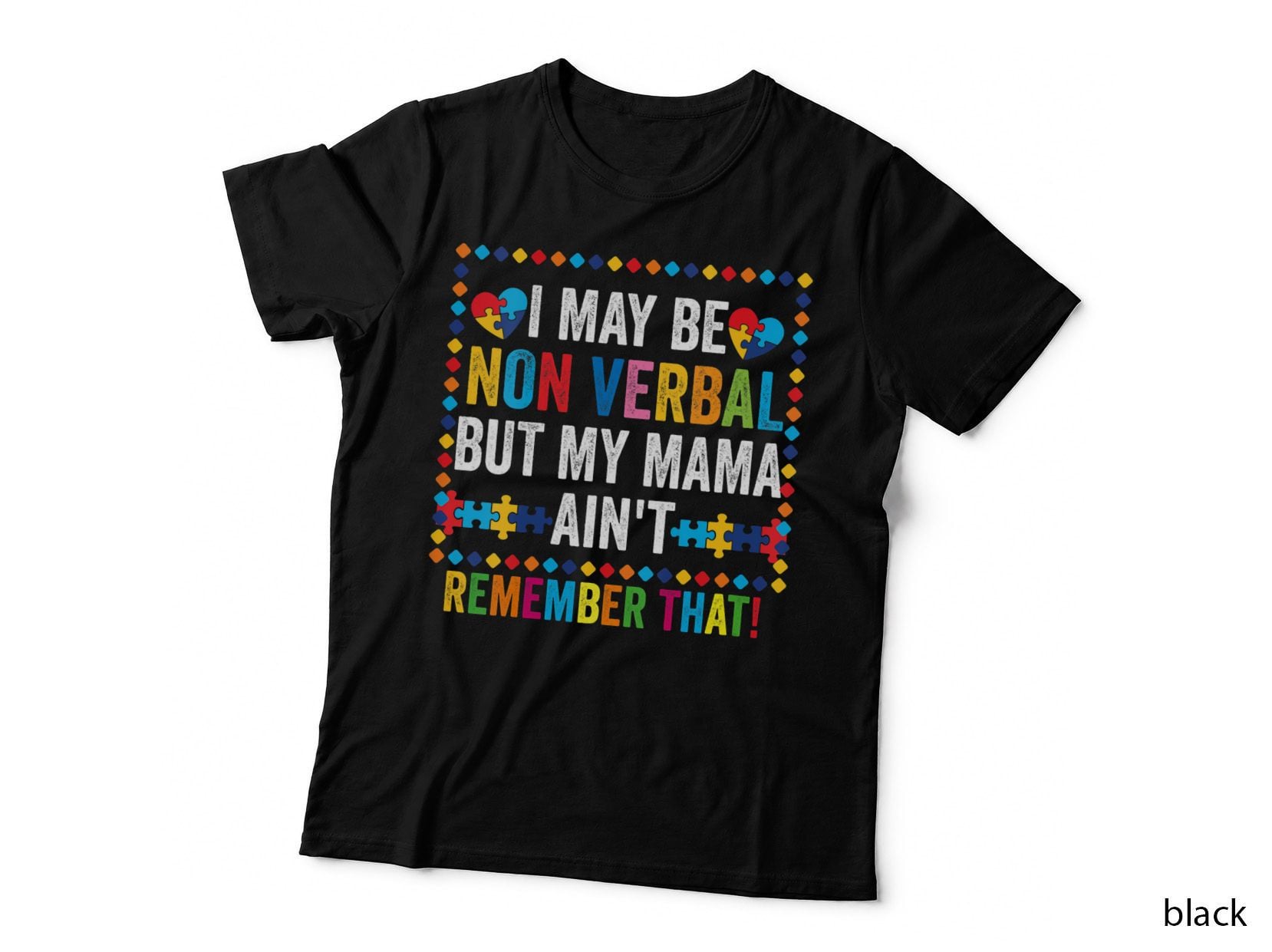 I May Be Non Verbal but My Mama Ain't Autism T-Shirt