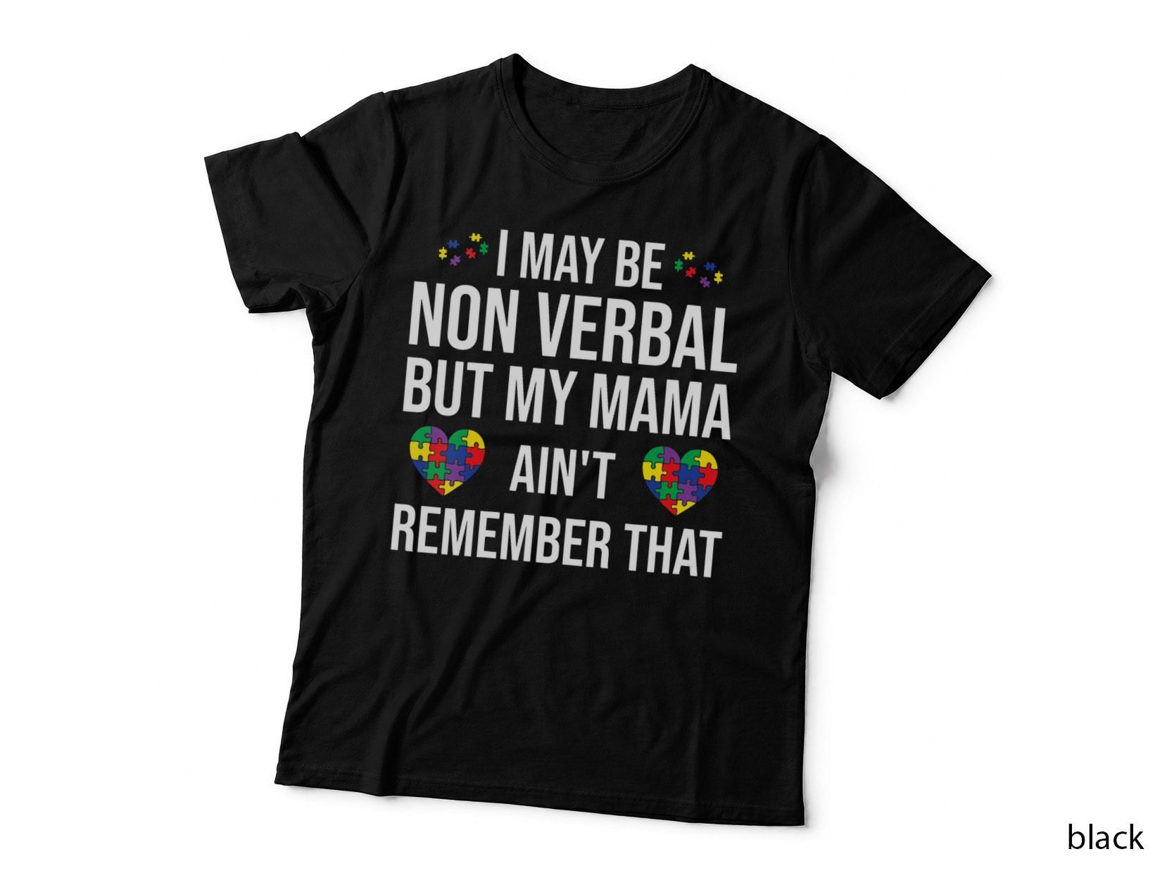 I May Be Non Verbal but My Mama Ain't Remember That Autism, Gift for Mum T-Shirt