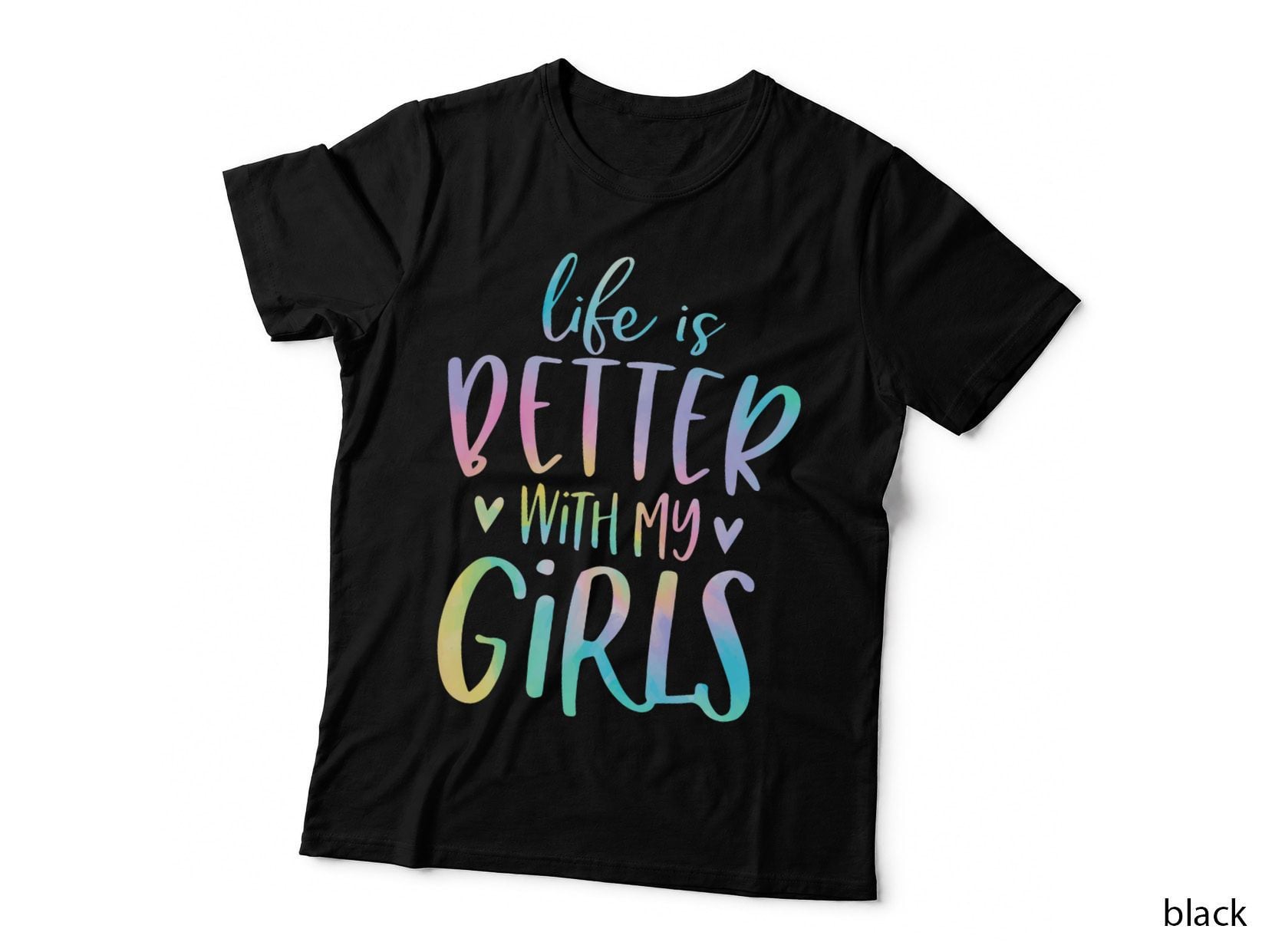 Life Is So Much Better With My Girls Mom of Girls Gifts Tie Dye T-Shirt