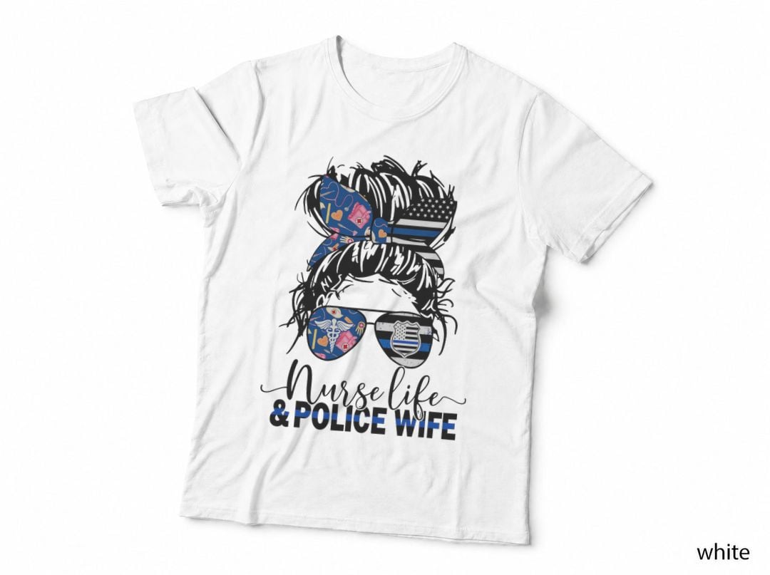 Nurse Life and Police Wife-Mom Messy Bun Hair T-Shirt