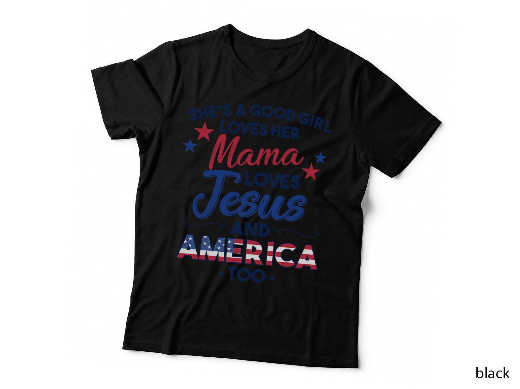 She's a Good Girl Loves Her Mama Loves Jesus & America T-Shirt
