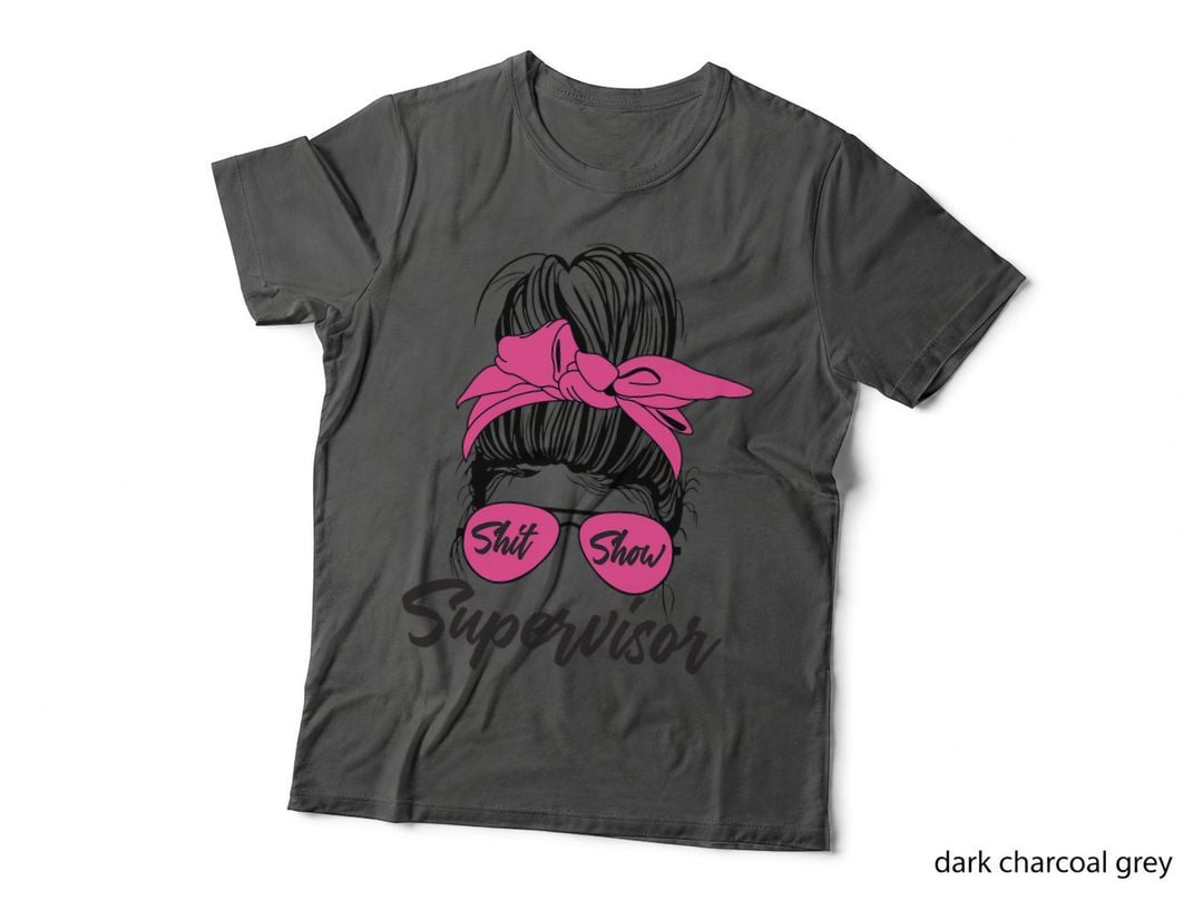 Shit Show Supervisor Funny Messy Bun Mom Joke Sunglasses T-Shirt