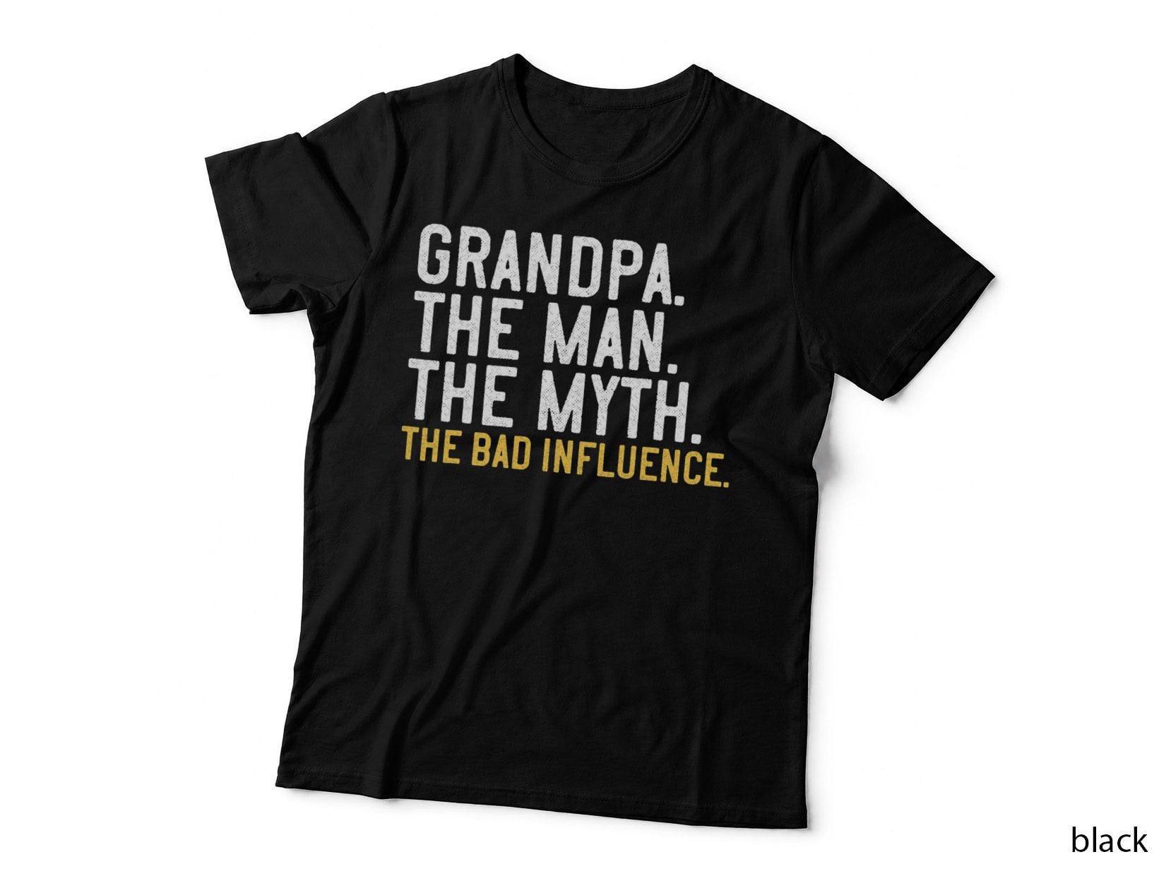 Mens Father's Day Gift Grandpa the Man the Myth the Bad Influence T-Shirt