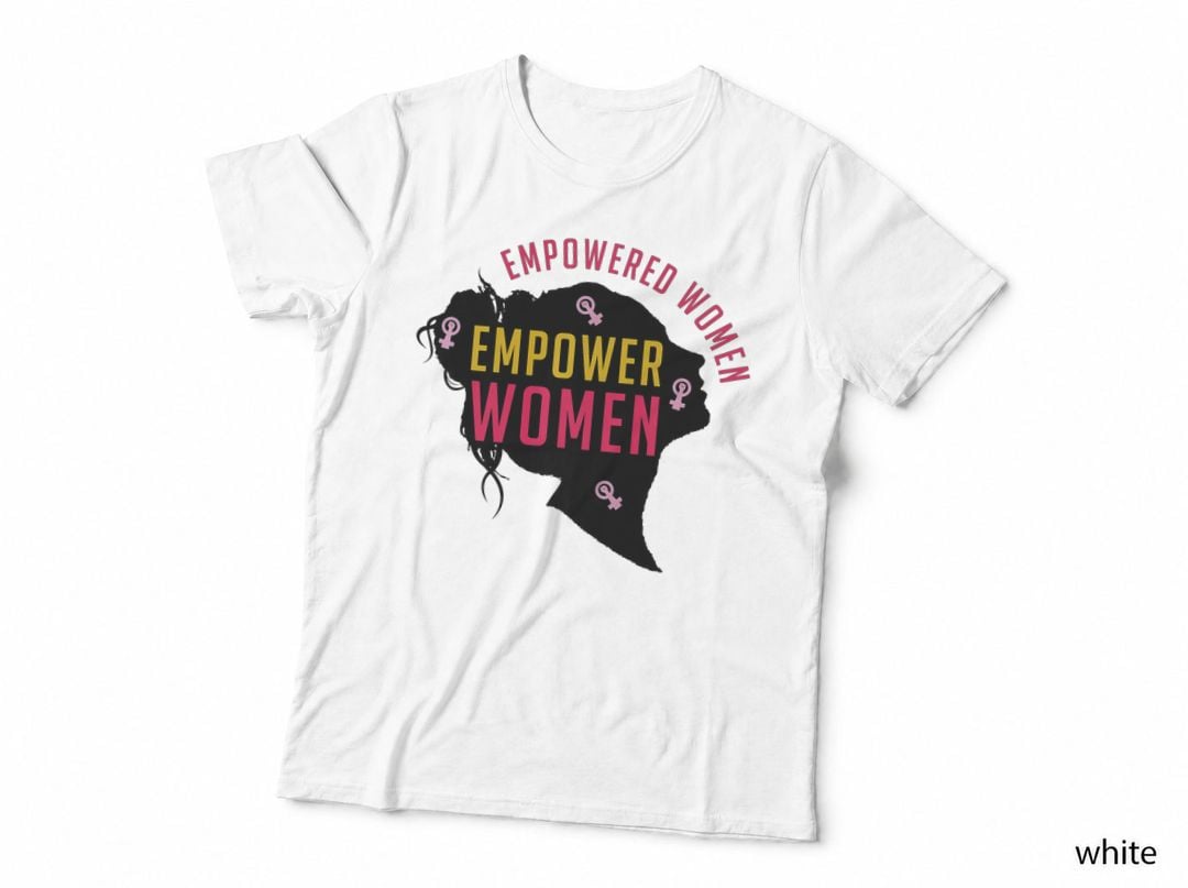 Feminism International Day Empowered Empower Feminist, Women T-Shirt