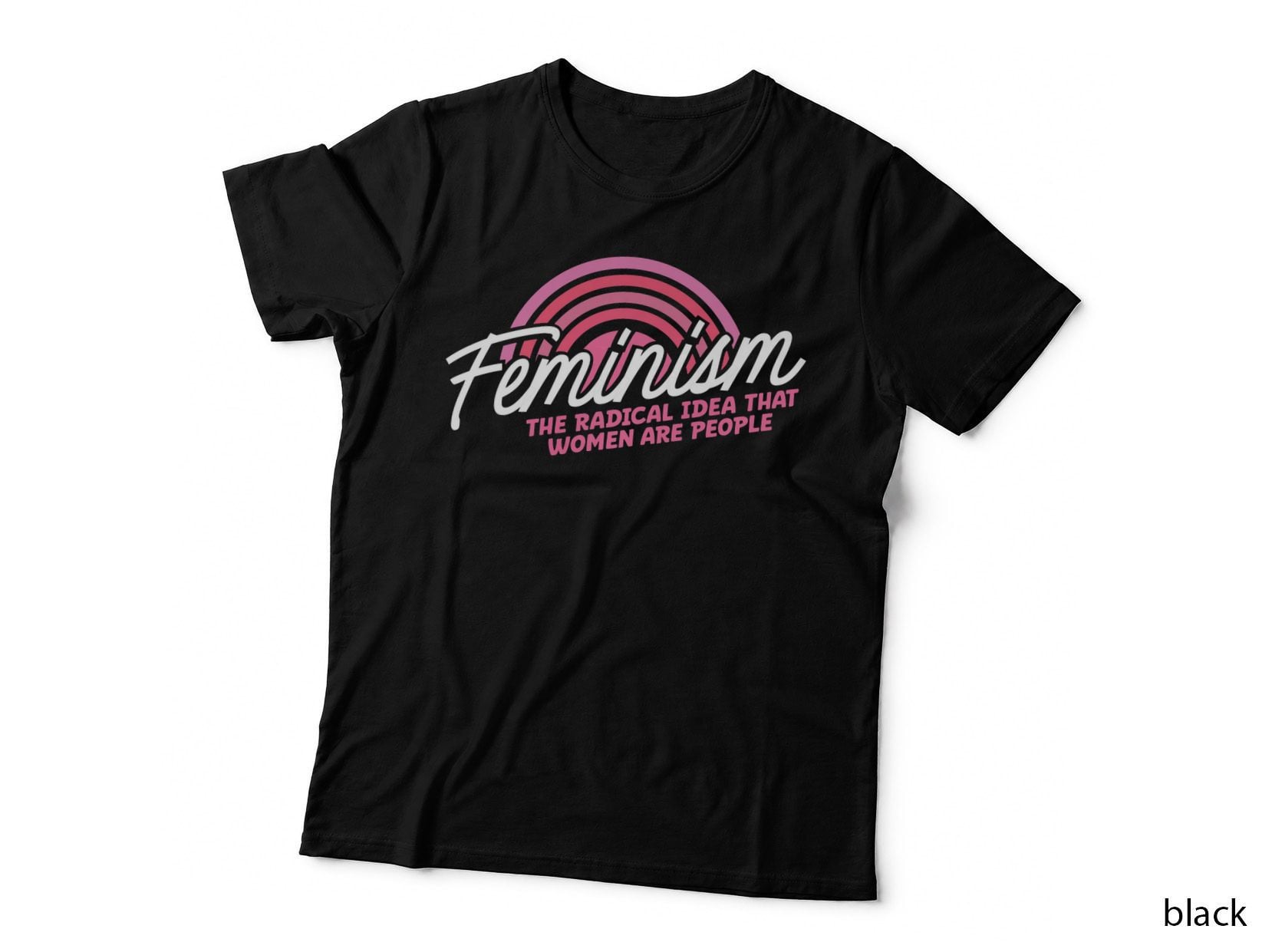 Feminism the Radical Idea That Women Are People Feminism, Women T-Shirt