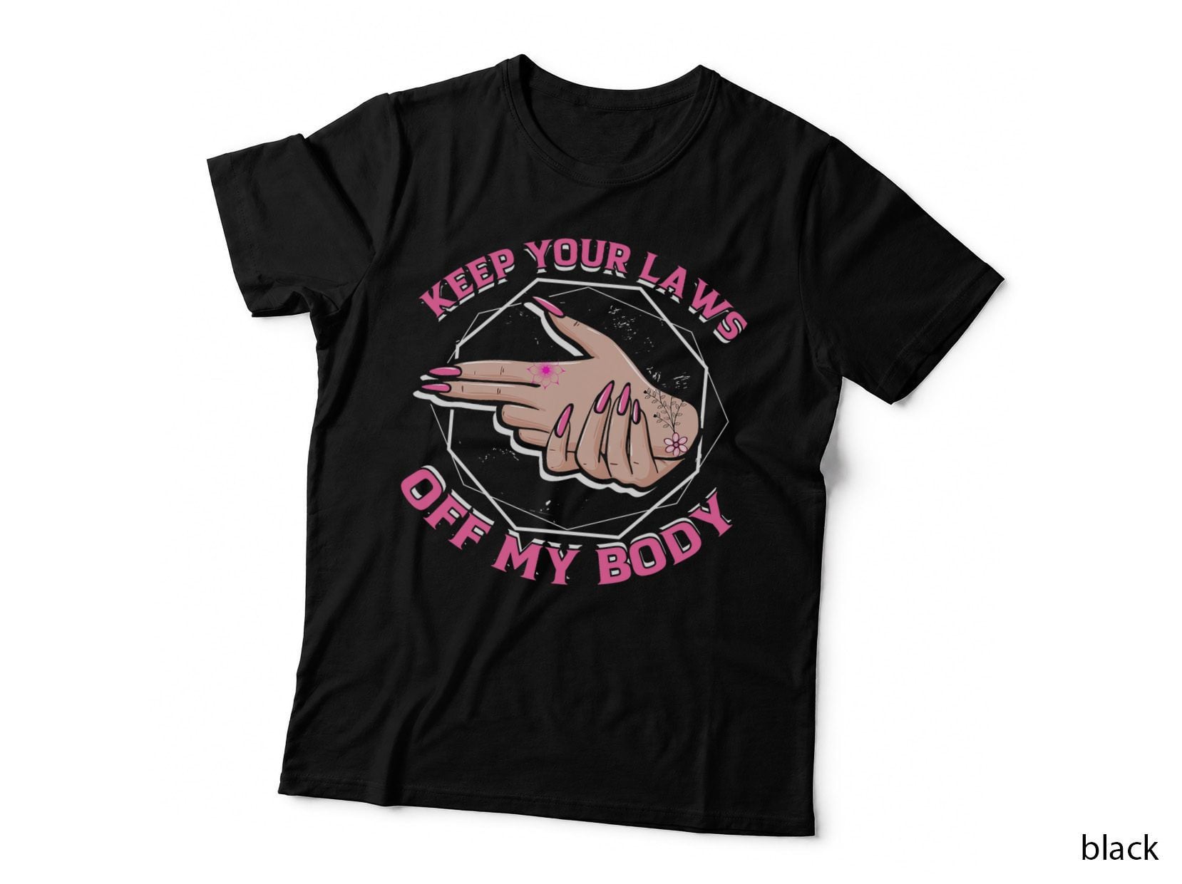 Laws off My Body Abortion Pro Choice Feminism Women Rights T-Shirt