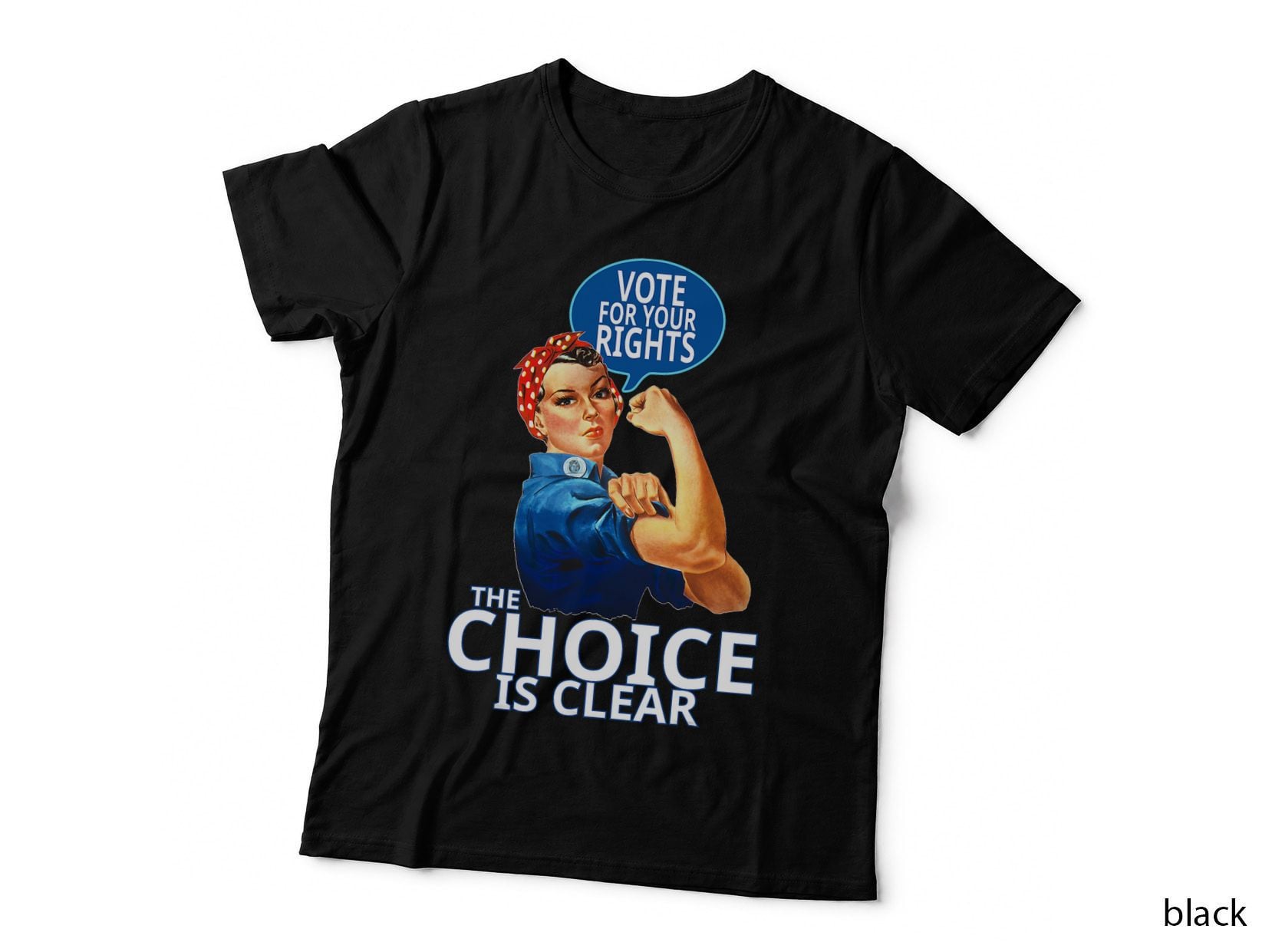 Rosie Riveter - Feminism Pro Choice - Vote Democratic T-Shirt