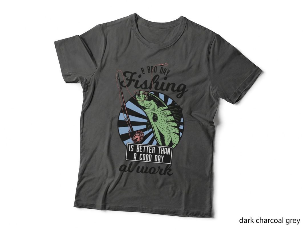 A Bad Day Fishing Is Better Than a Good at Work a Is a at Bass Fish with T-Shirt