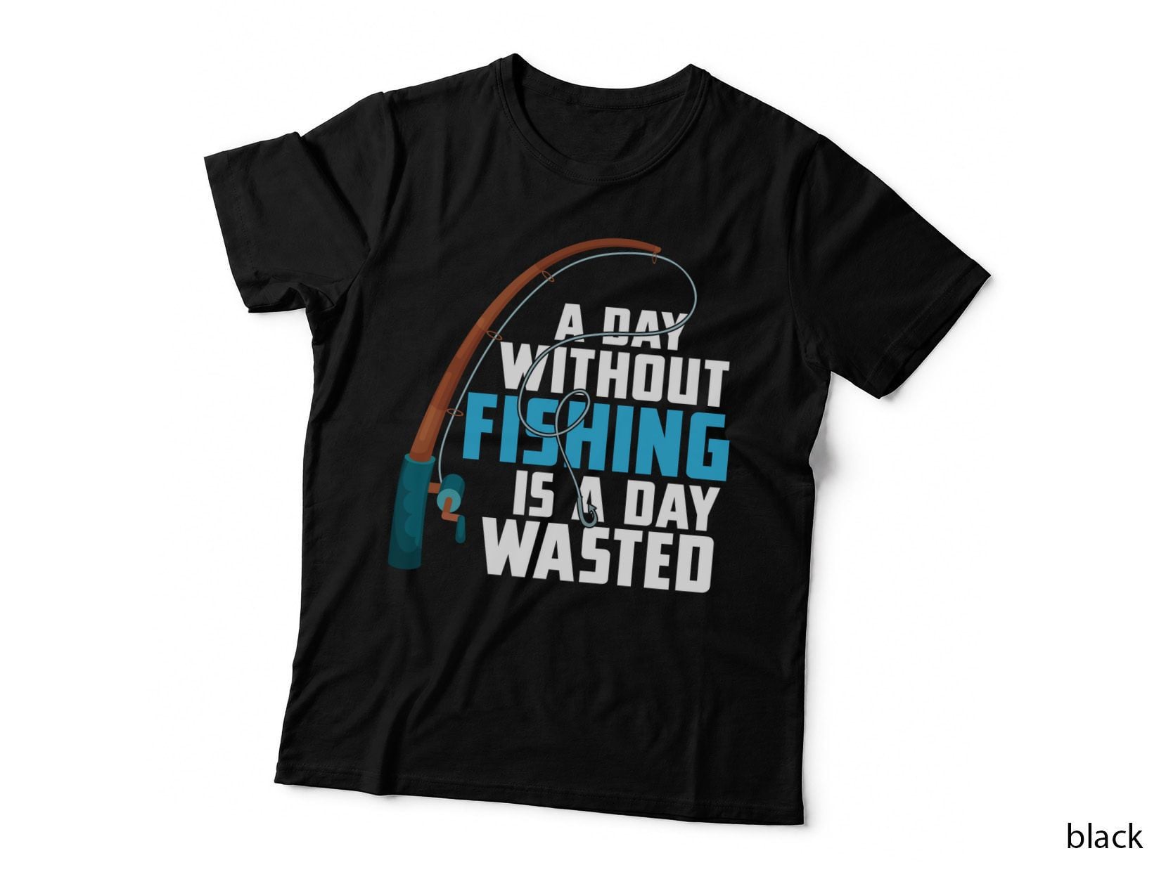 A Day Without Fishing Is a Day Wasted Fishing T-Shirt