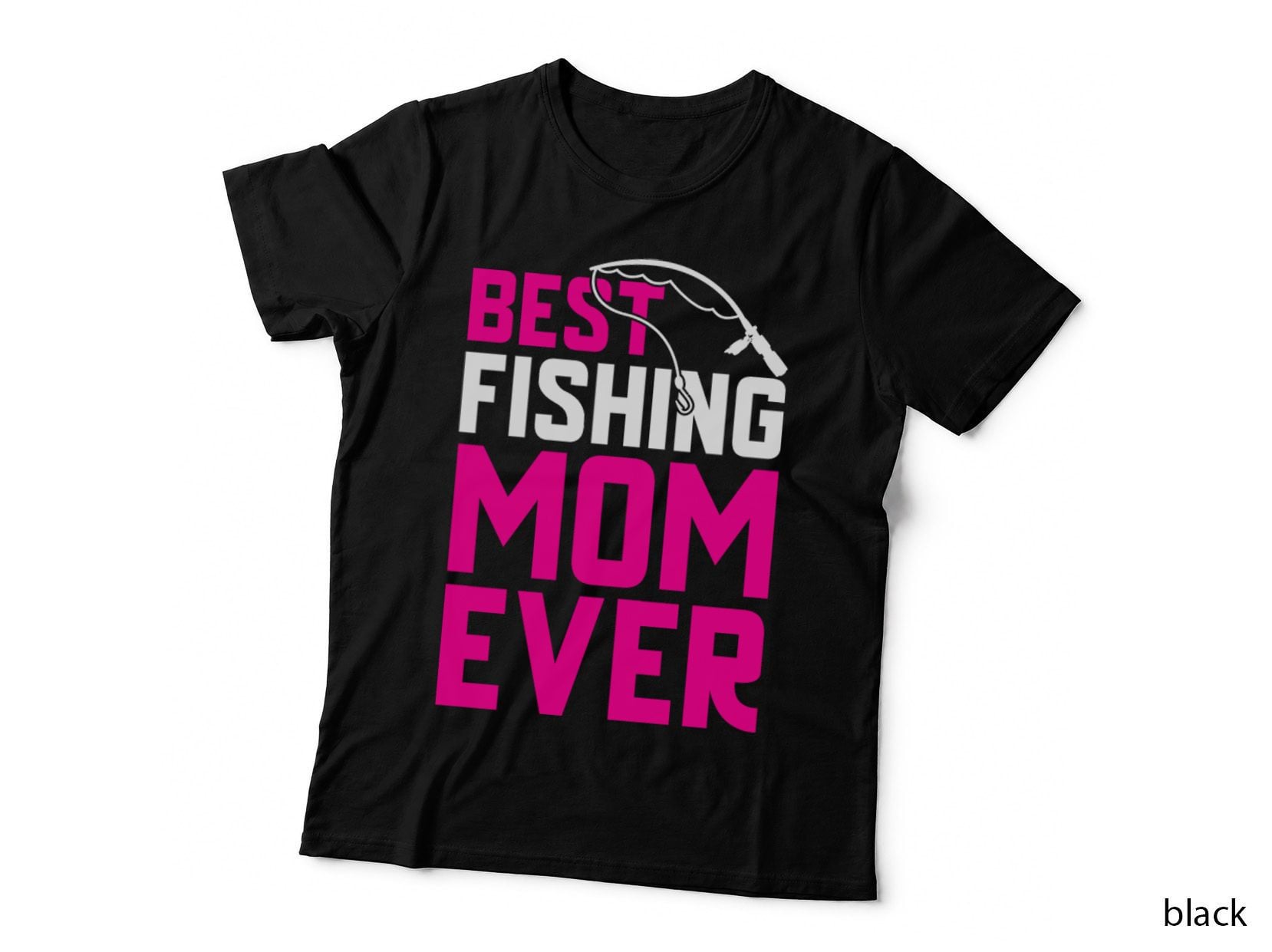Best Fishing Mom Ever Fishing T-Shirt, Fishing Mom Gift Idea Graphic Tee