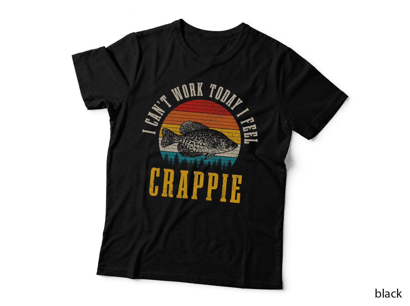 Crappie Fishing I Can't Work Today I Feel Crappie Funny Fish T-Shirt
