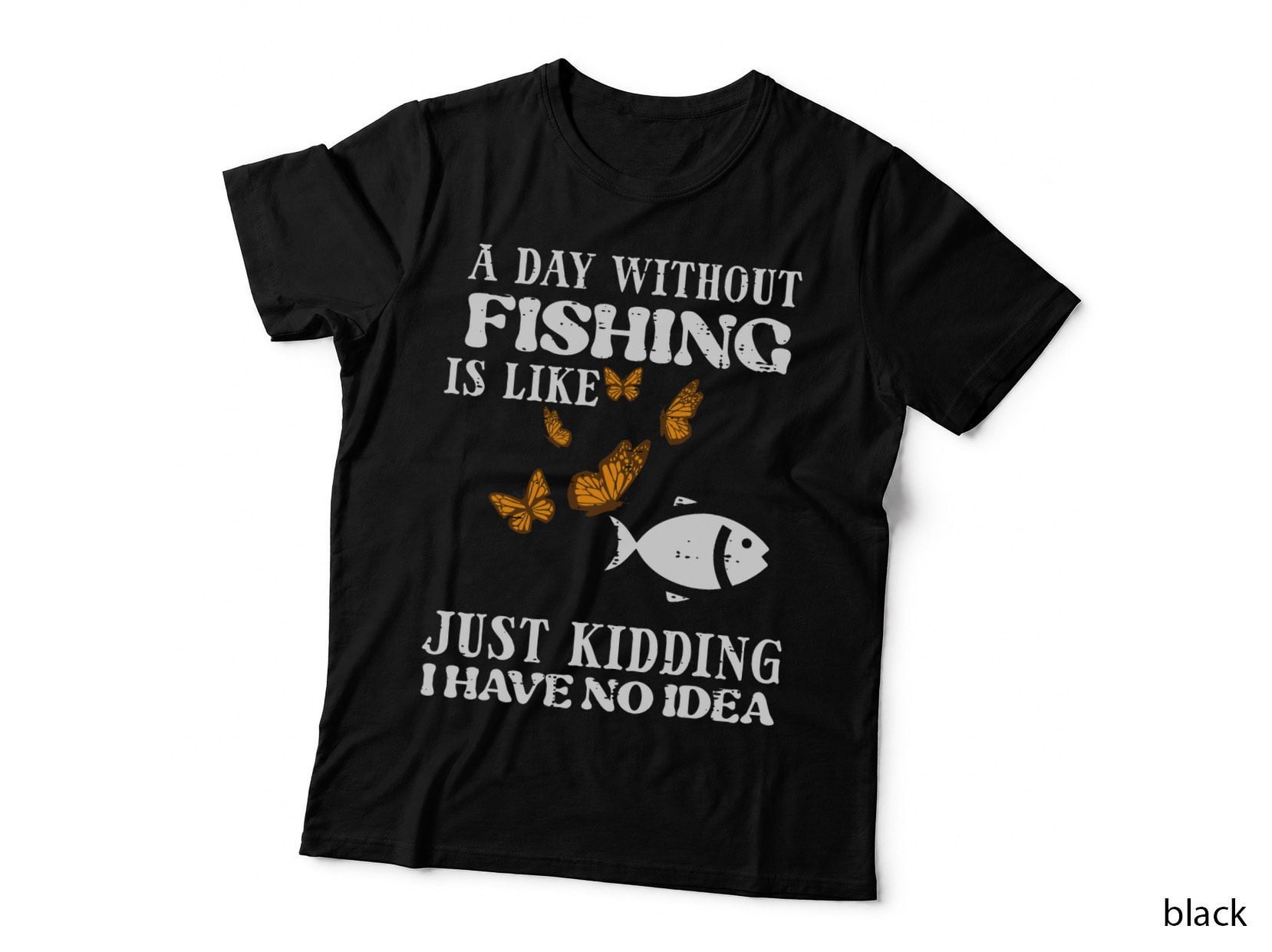 Day Without Fishing No Idea Funny Women Girls Boys Kids Men T-Shirt