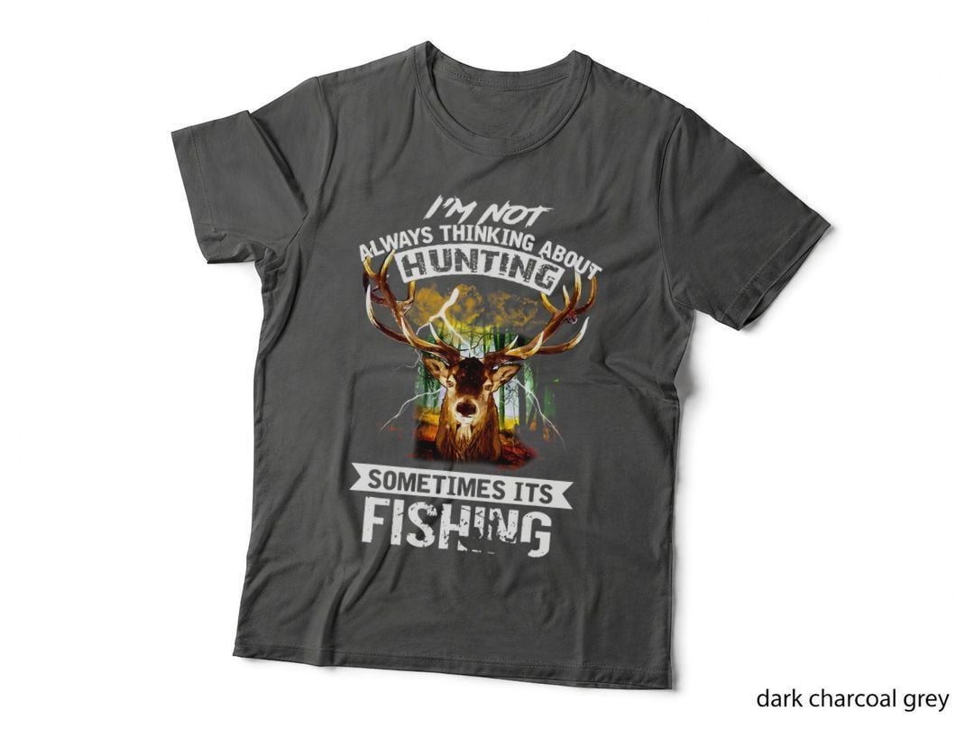 Deer Not Always Thinking About Hunting Sometimes Fishing, Angler Gift T-Shirt