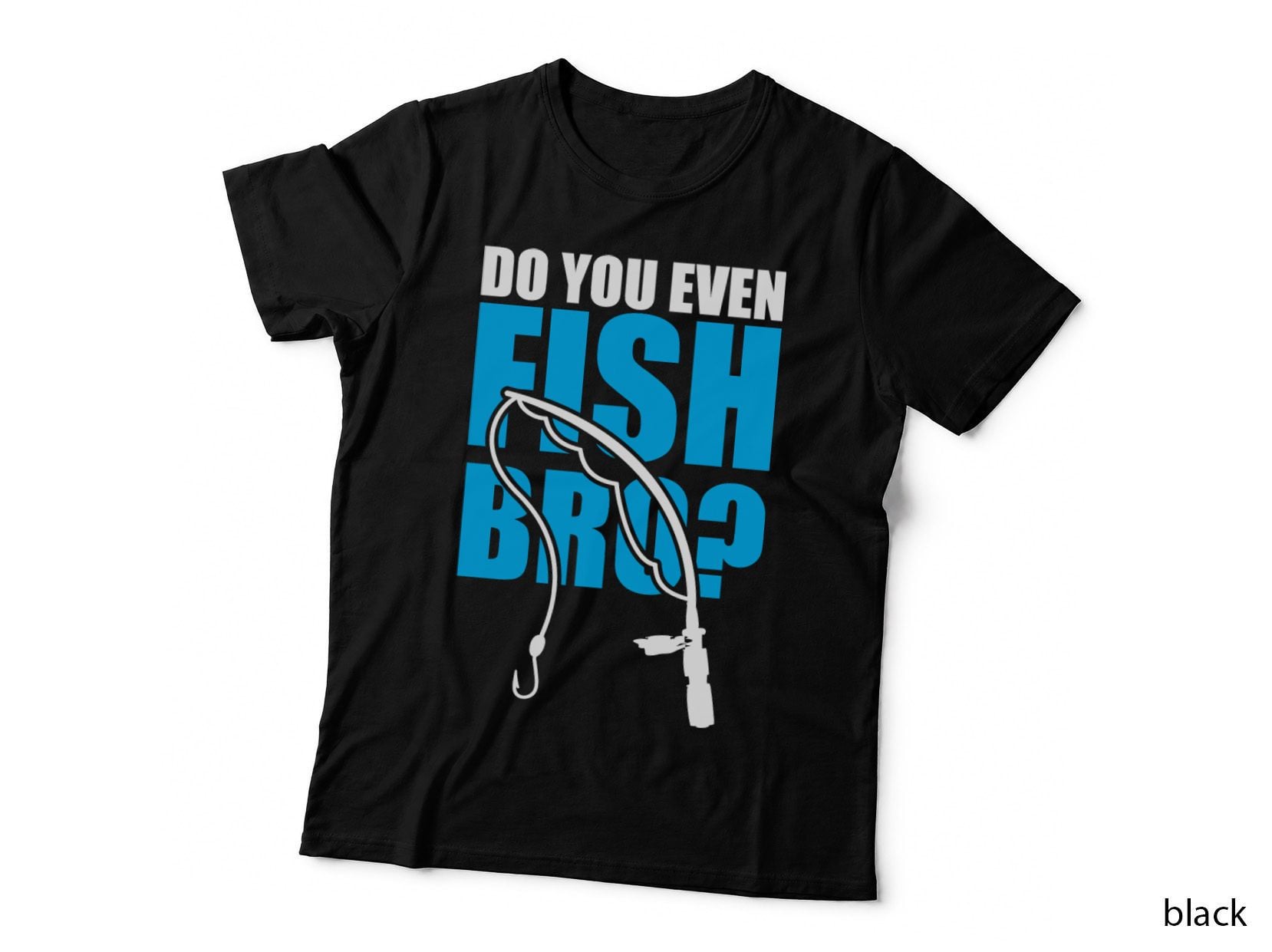 Do You Even Fish Bro Fishing T-Shirt, Fishing Rod Silhouette Graphic Tee