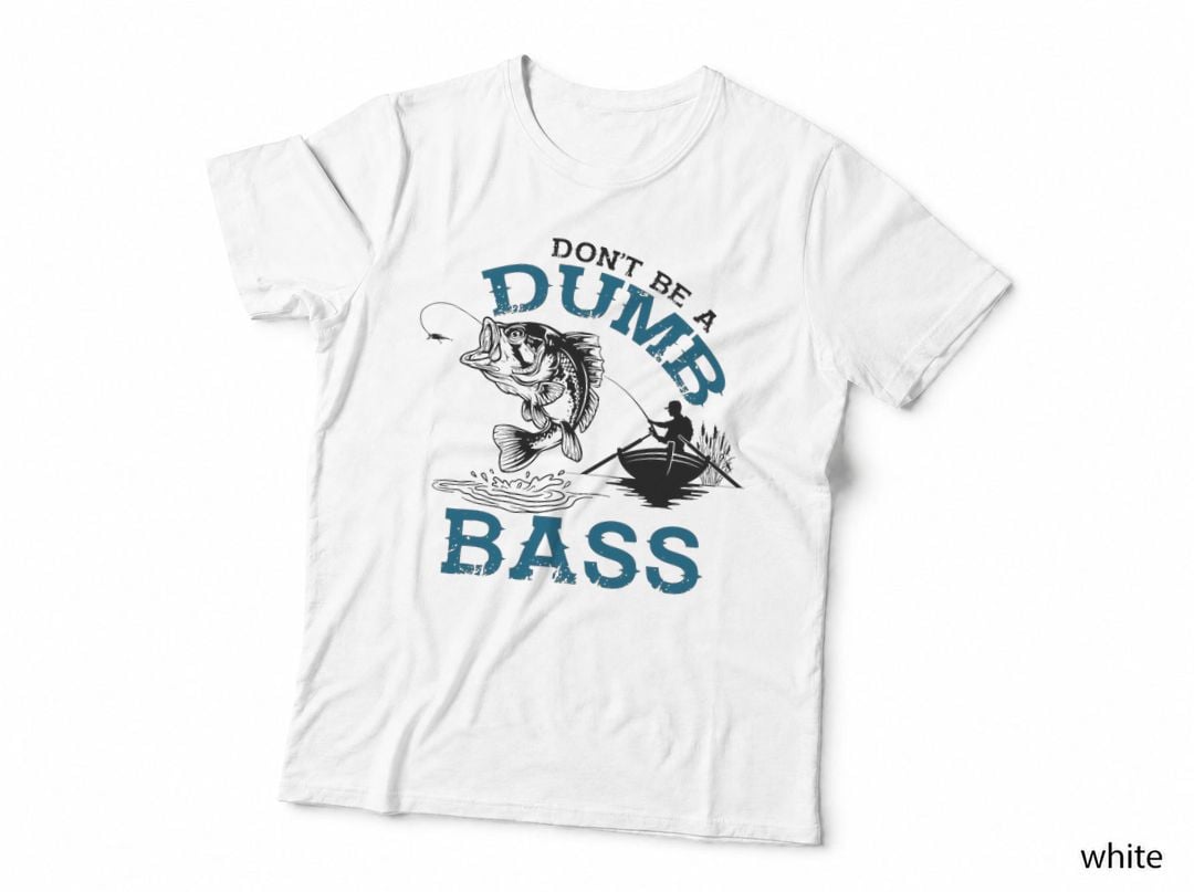 Don't Be a Dumb Bass Fishing Gifts for Men Fisherman Dad Papa T-Shirt